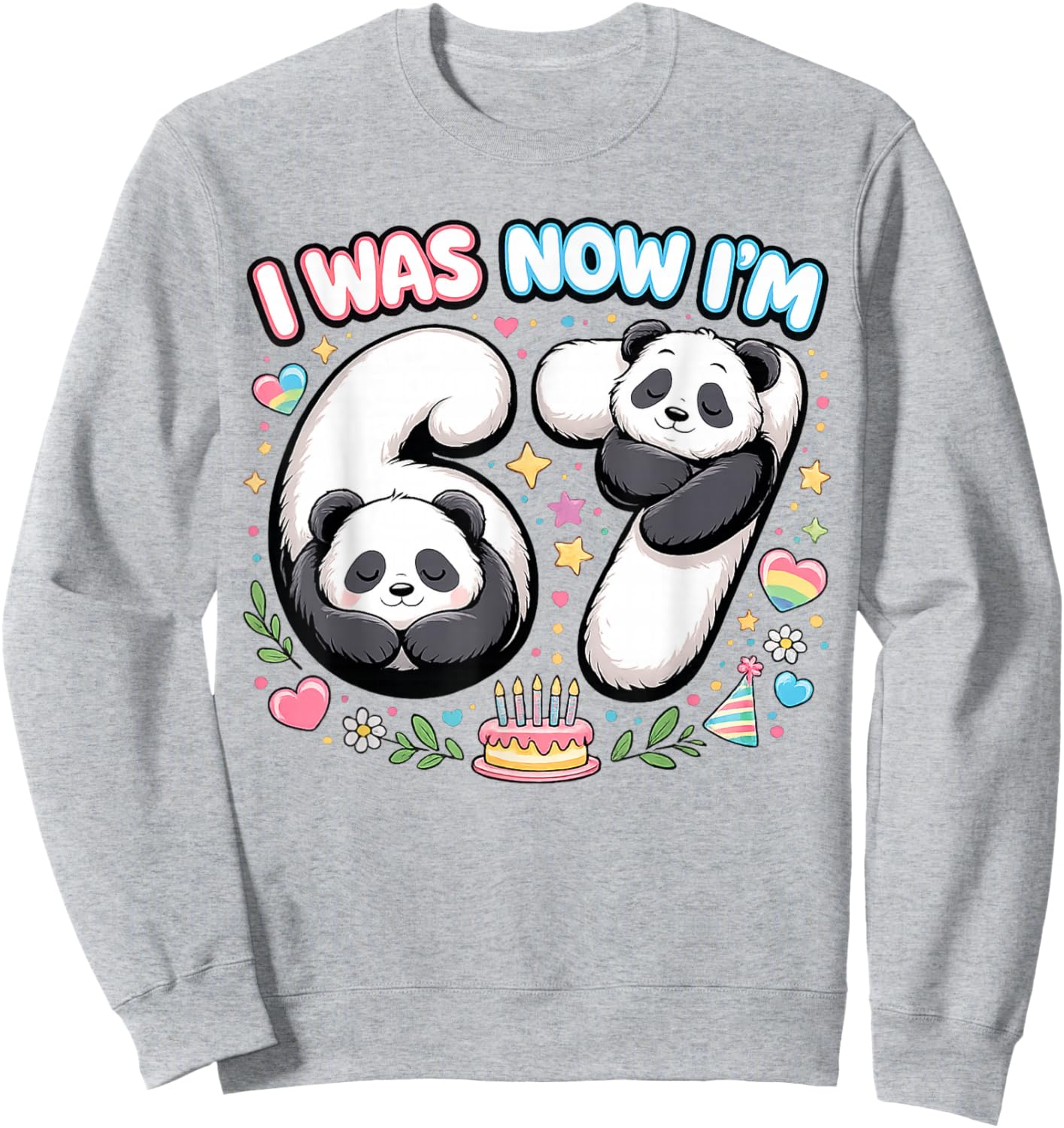 I was 6 Now I'm 7 Funny 6 7 Six Seven Meme Panda Birthday Sweatshirt - Sweatshirt | Ash