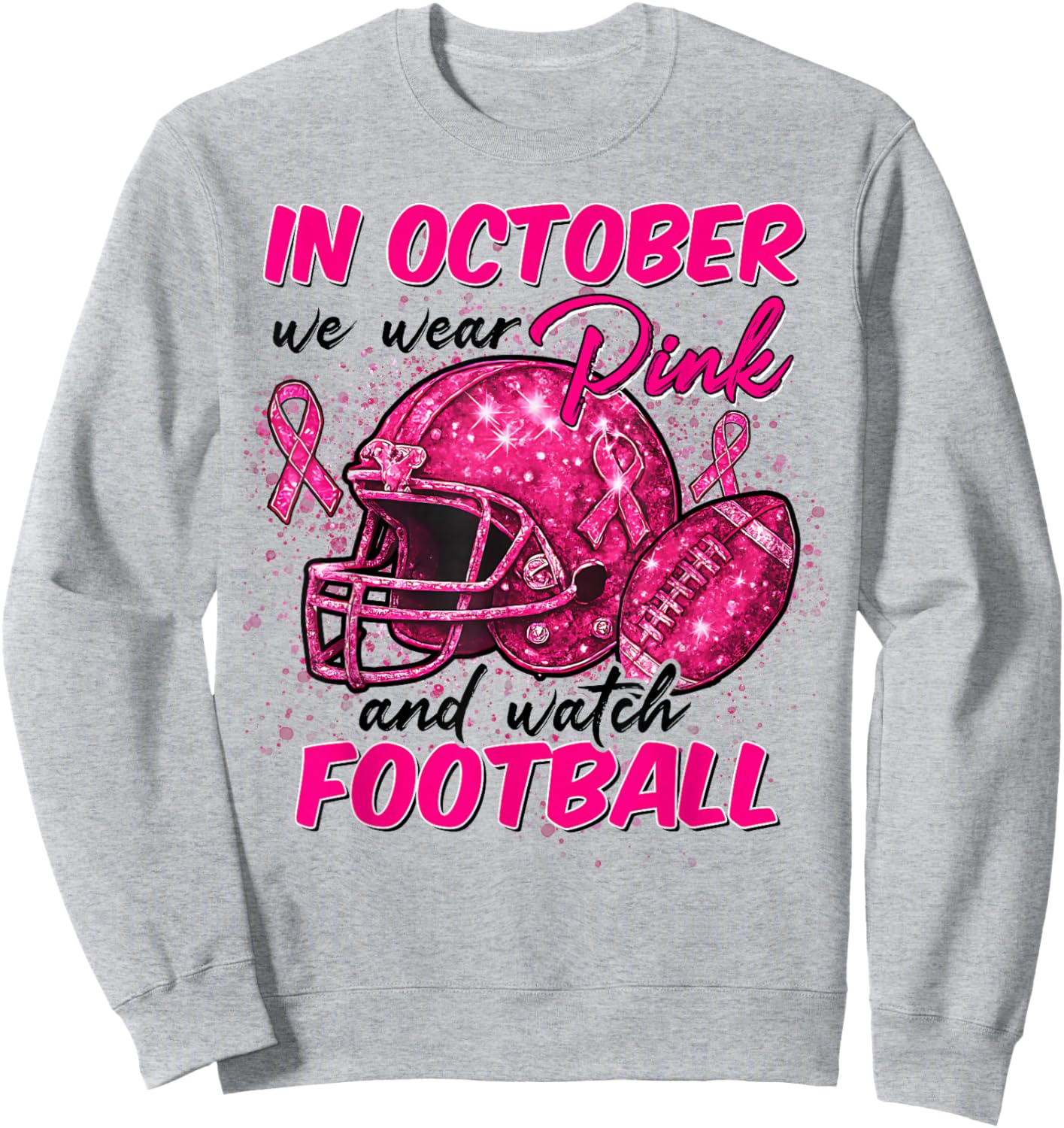 Breast Cancer Shirts Women in October We Wear Pink Football Sweatshirt - Sweatshirt | Ash