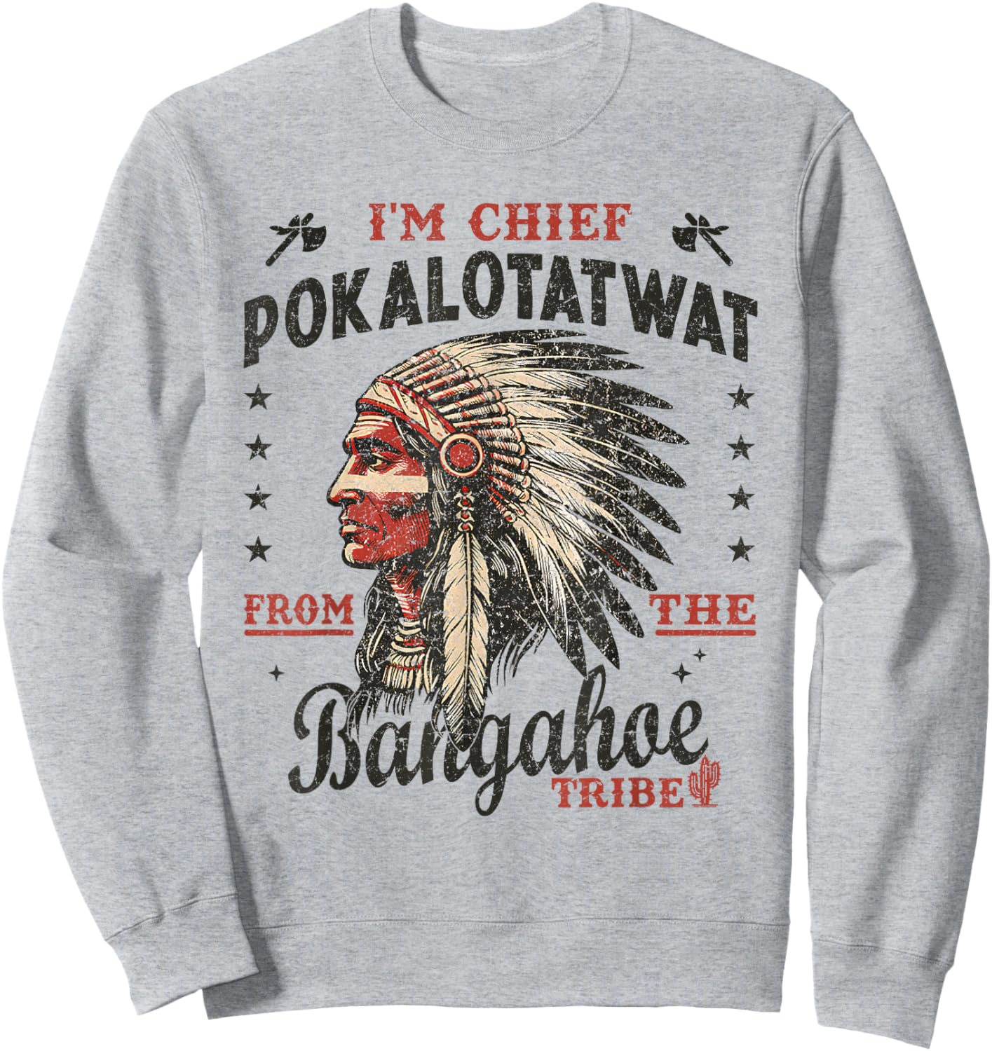 I'm Chief Pokalotatwat from The Tribe Indigenous Native Sweatshirt - Sweatshirt | Ash
