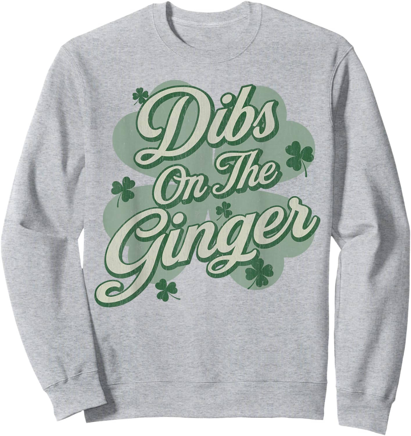 Dibs on The Ginger I Am The Ginger Funny St Patricks Day Sweatshirt - Sweatshirt | Ash