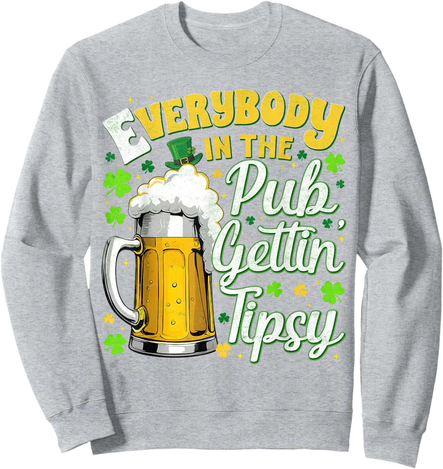 Everybody in The Pub Gettin Tipsy Drink St Patricks Men Sweatshirt - Sweatshirt | Ash