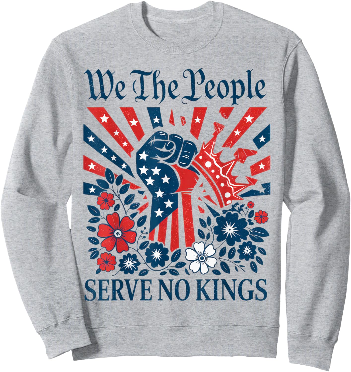 We The People Serve No Kings Stars Stripes America Patriotic Sweatshirt - Sweatshirt | Ash