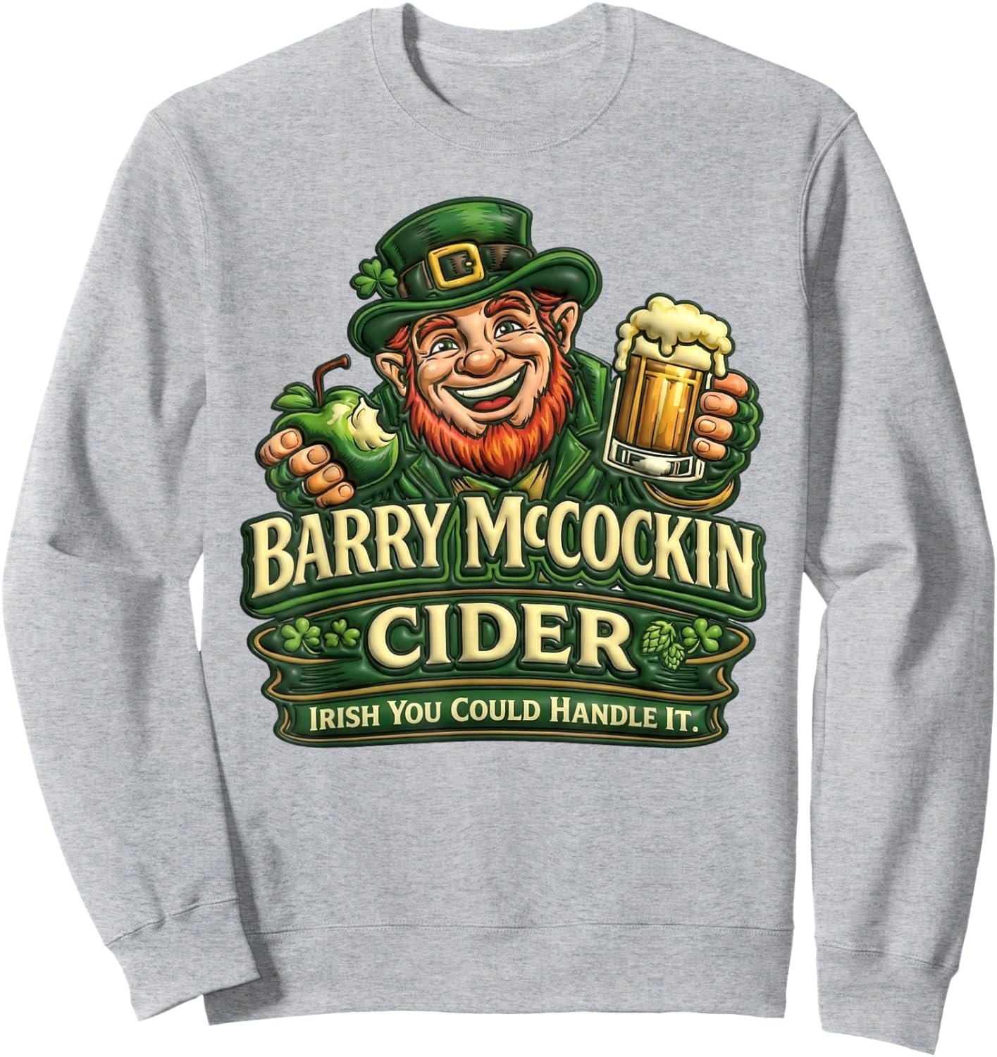 Funny Irish Cider Adult Humor St Patricks Day Sweatshirt - Sweatshirt | Ash