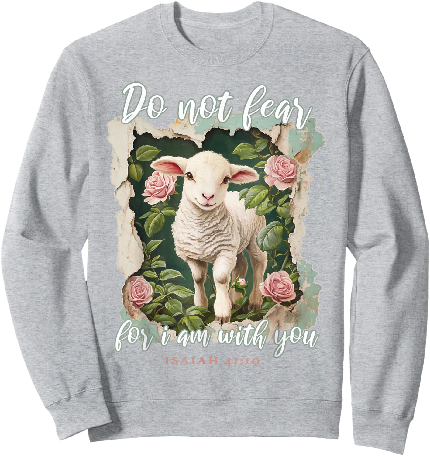 Do not Fear for i am with You Christian Quote Cute Lamb Sweatshirt - Sweatshirt | Ash