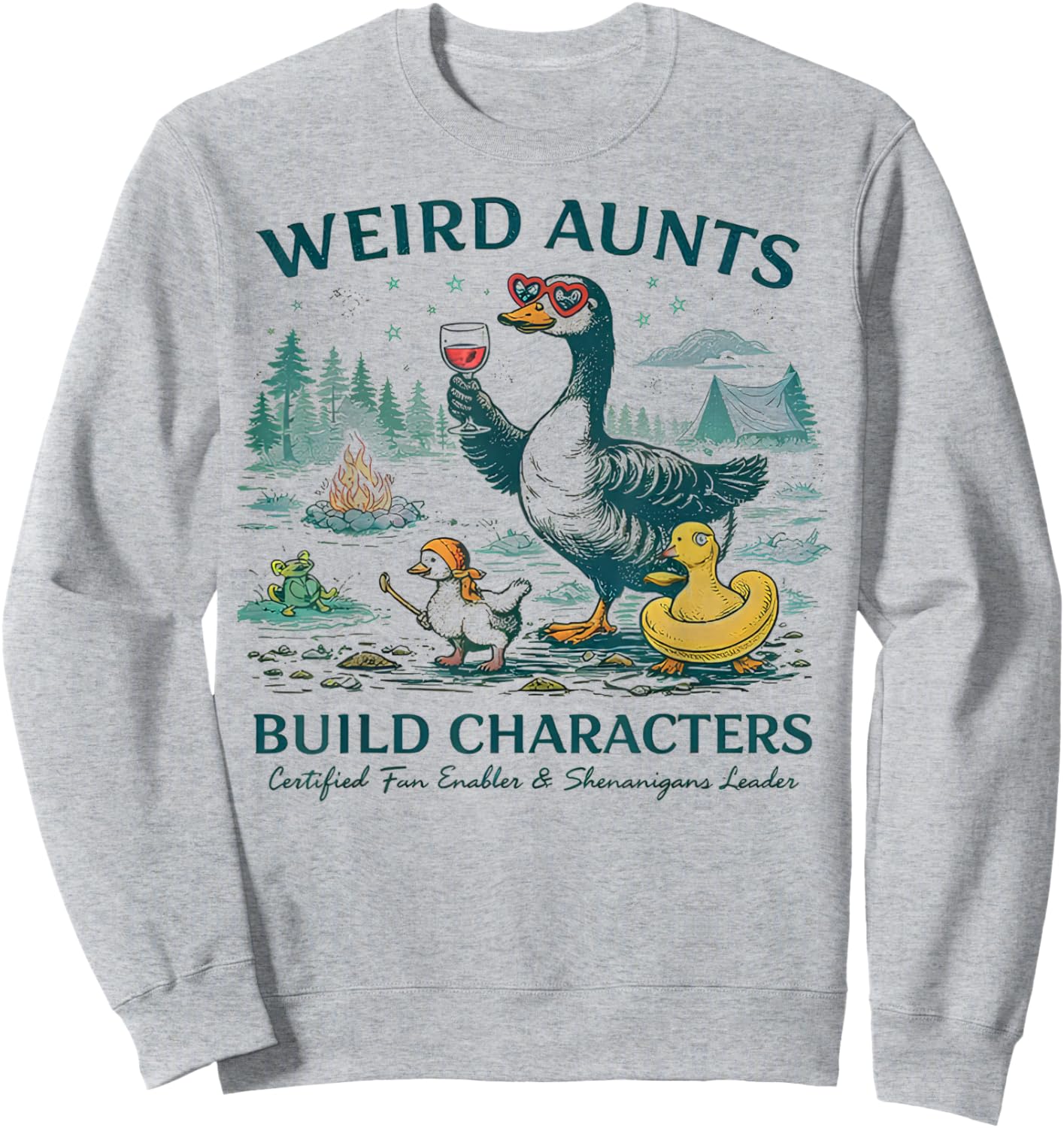 Weird Aunt Builds Character Funny Silly Goose Aunt Sayings Sweatshirt - Sweatshirt | Ash