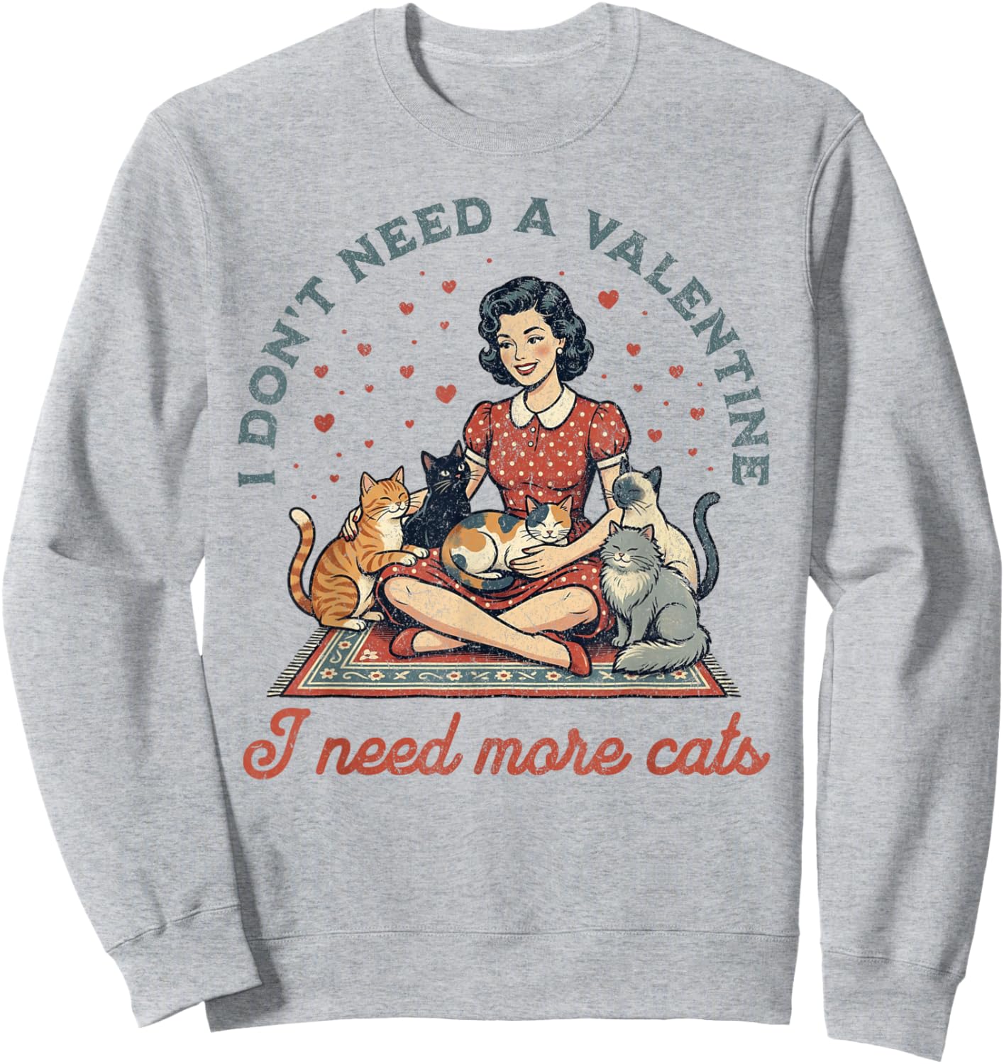 Don't Need A Valentine I Need More Cats Retro Sweatshirt - Sweatshirt | Ash