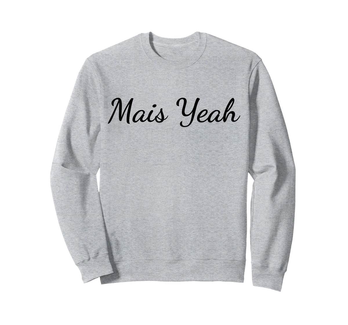 Mais Yeah - Funny Cajun French Slang T-Shirt