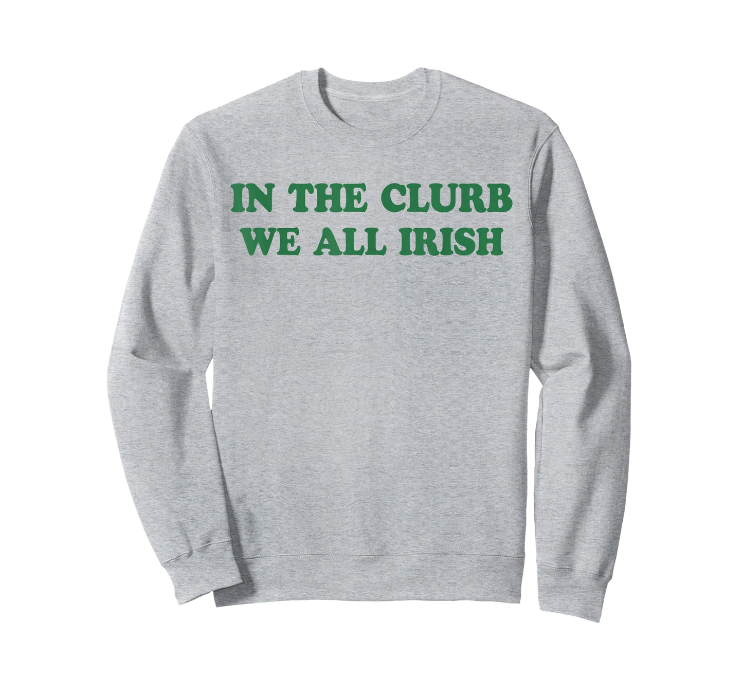 in The Clurb We All Irish Funny St Patricks Day Irish T-Shirt