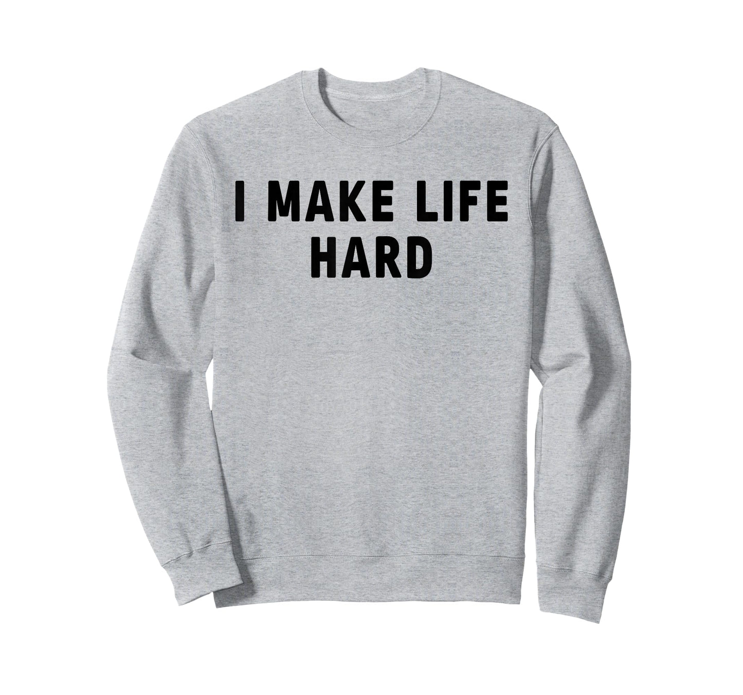 I Make Life Hard I'm Life Funny Couple Matching Saying Quote T-Shirt