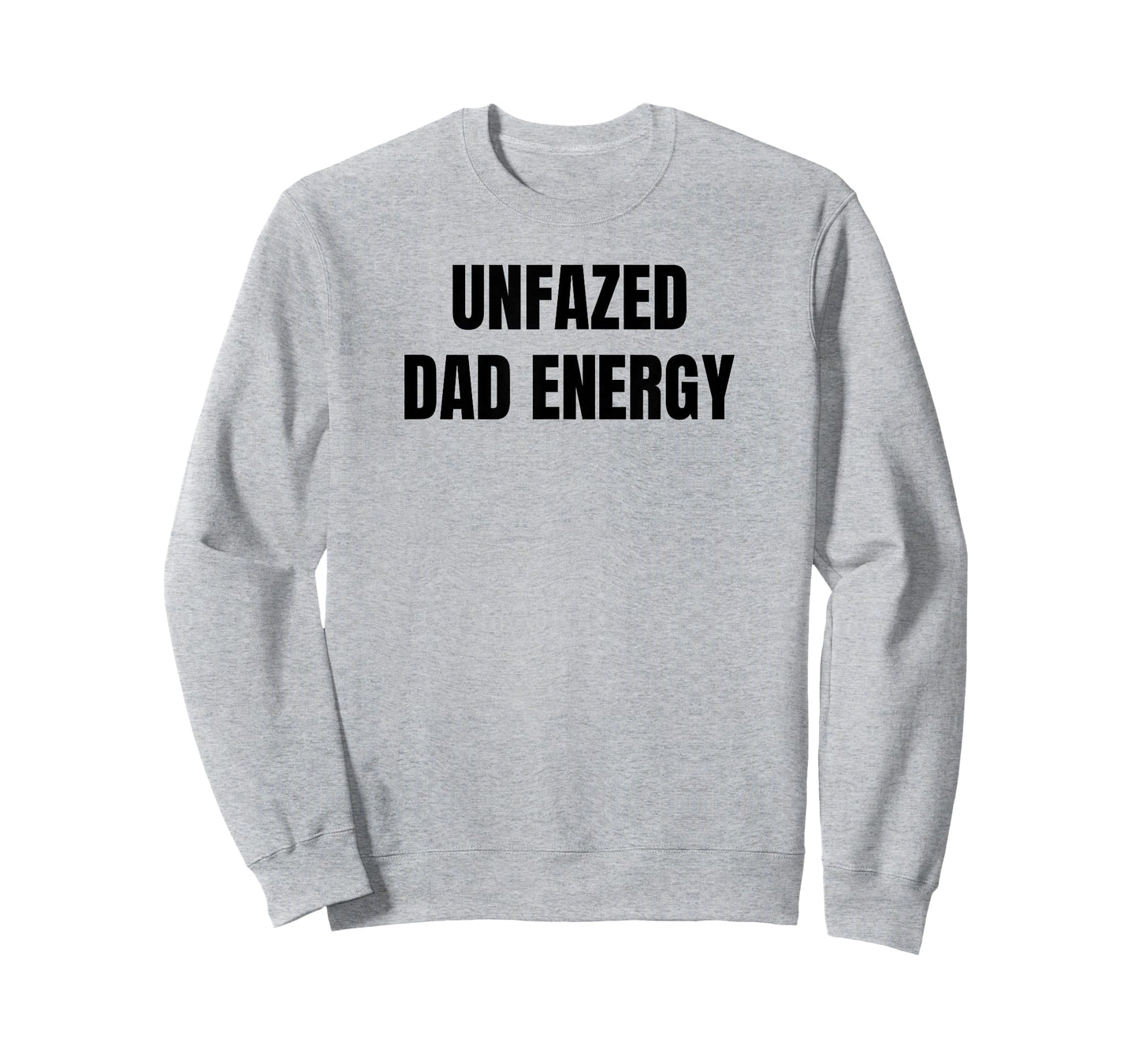 Unfazed Dad Energy | Funny T-Shirt