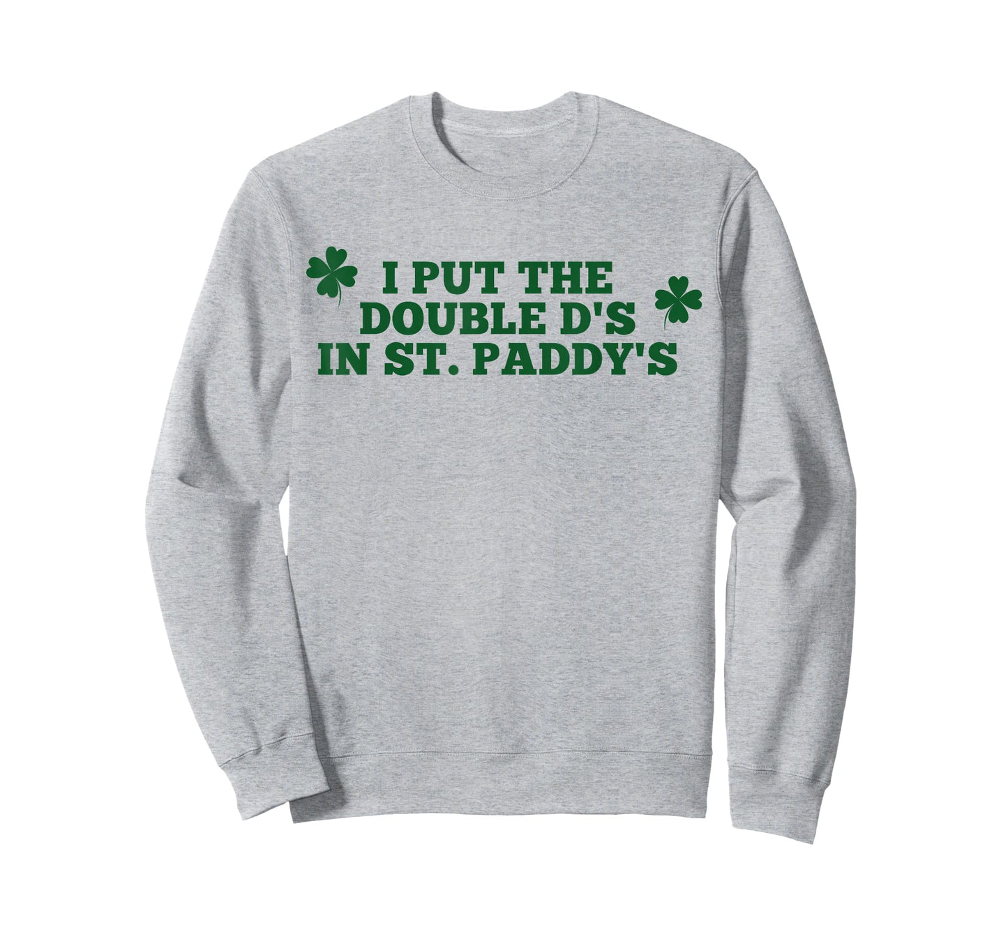 Funny I Put The Double D's in St Paddy's Day Patricks Party T-Shirt