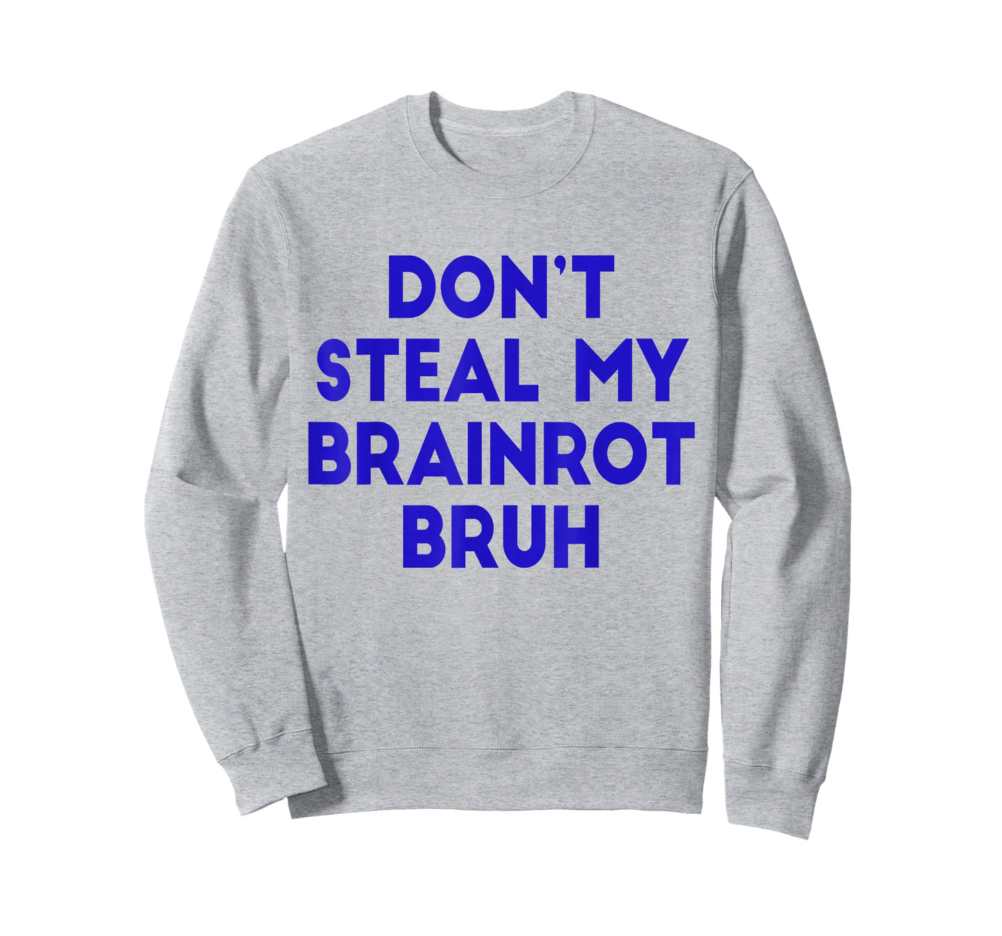 Don't Steal My Brainrot Bruh Funny Trending Internet Memes T-Shirt