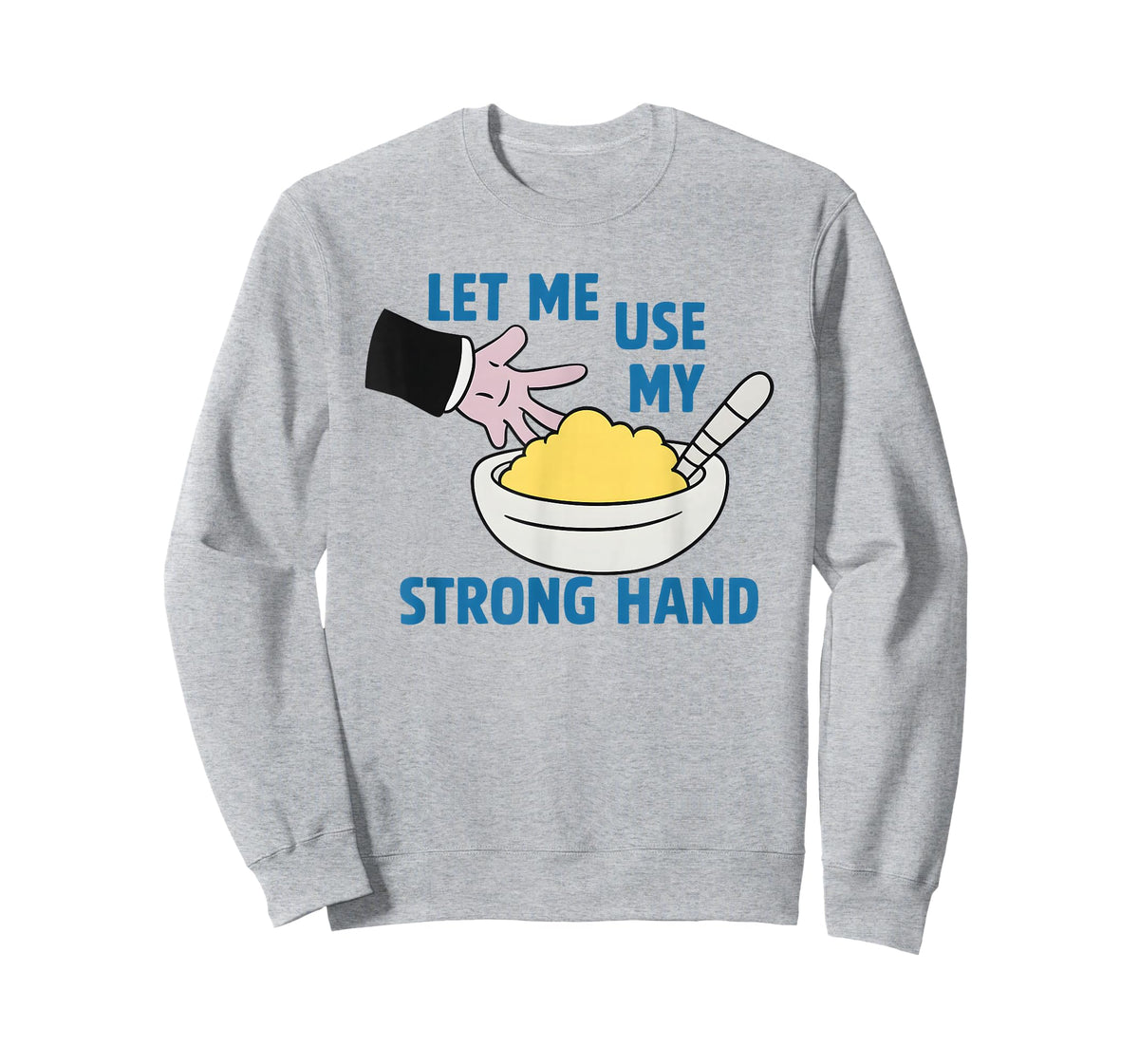 Let Me Use My Strong Hand T-Shirt