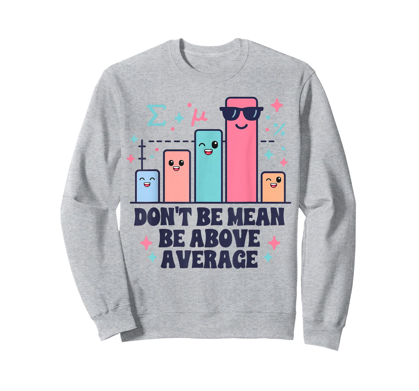 Math Teacher Geometry Lover Don't Be Mean Be Above Average T-Shirt