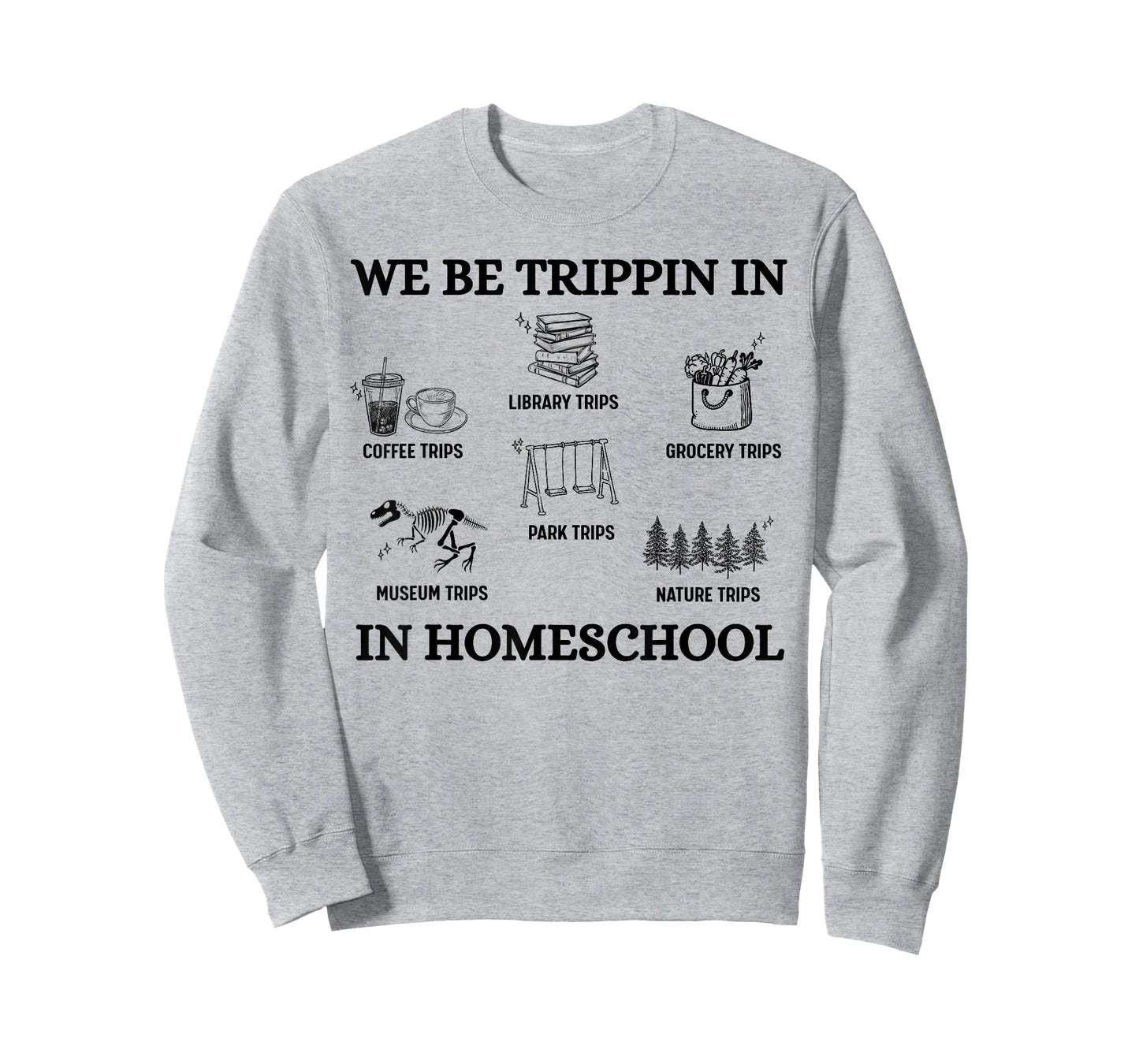 We Be Trippin in Homeschool T-Shirt