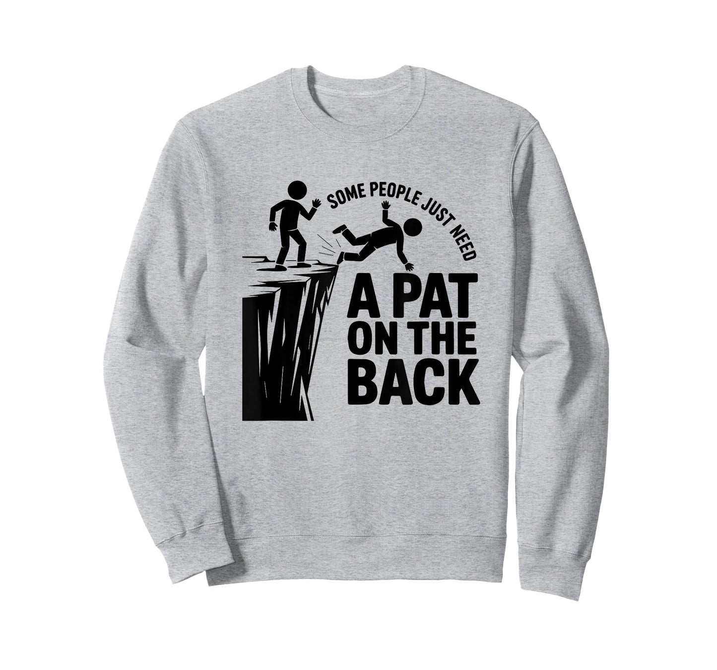 Some People Just Need A Pat On The Back - Funny Meme T-Shirt