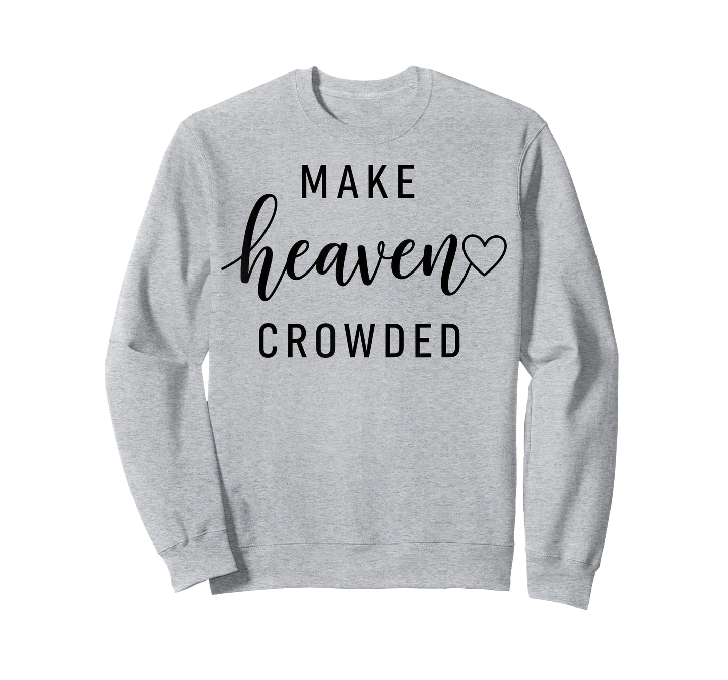 Make Heaven Crowded Men and Women Jesus Bible Christian T-Shirt