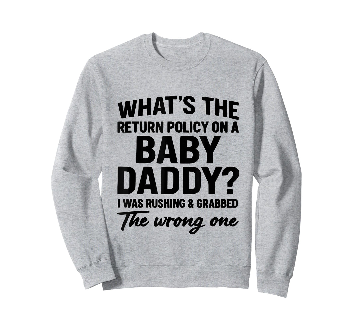 What's The Return Policy On A Baby Daddy I was Rushing T-Shirt