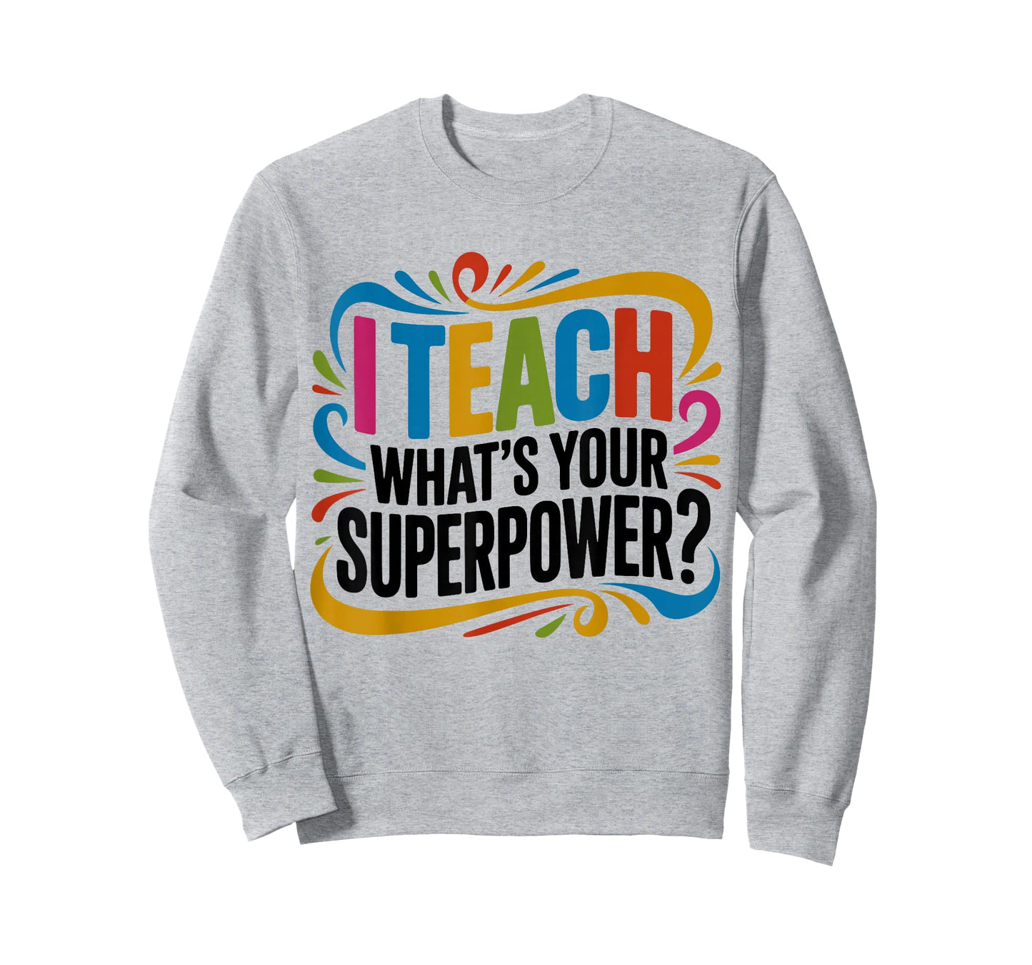 I Teach What's Your Superpower Teacher Superhero T-Shirt