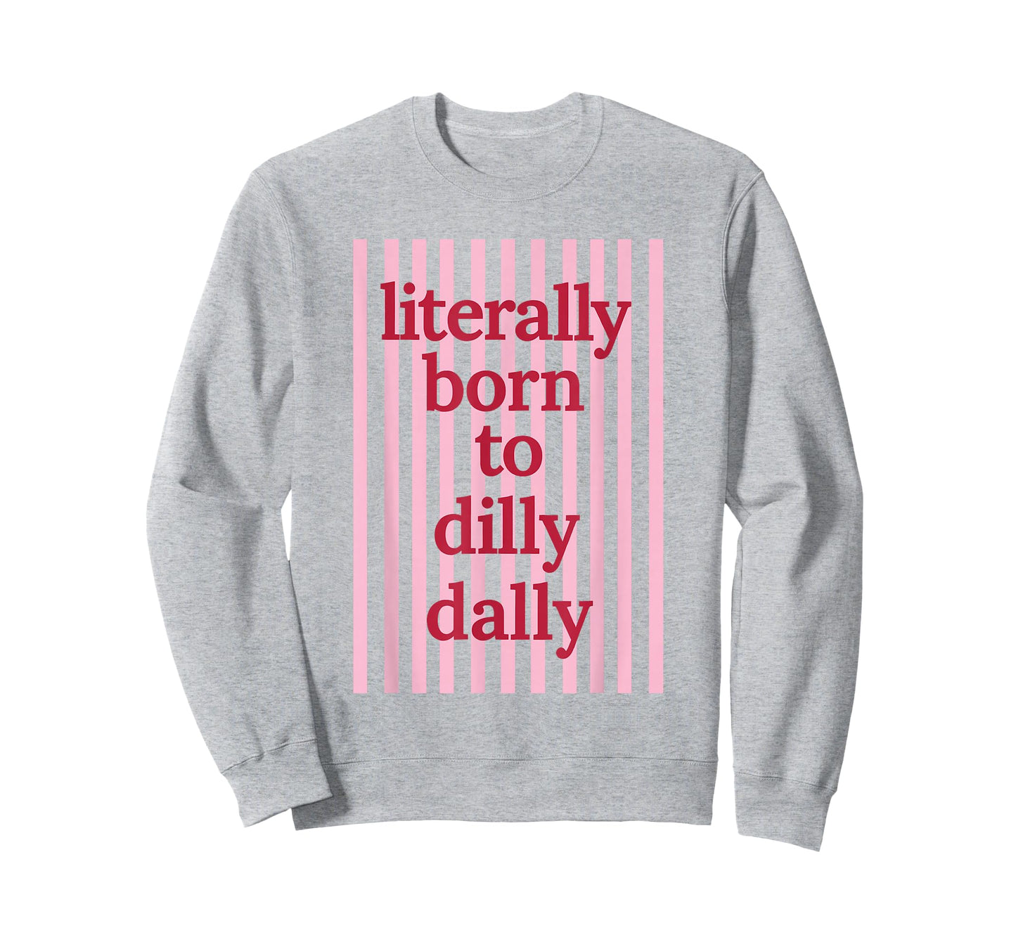 Literally Born to Dilly Dally Funny Lazy Humor T-Shirt