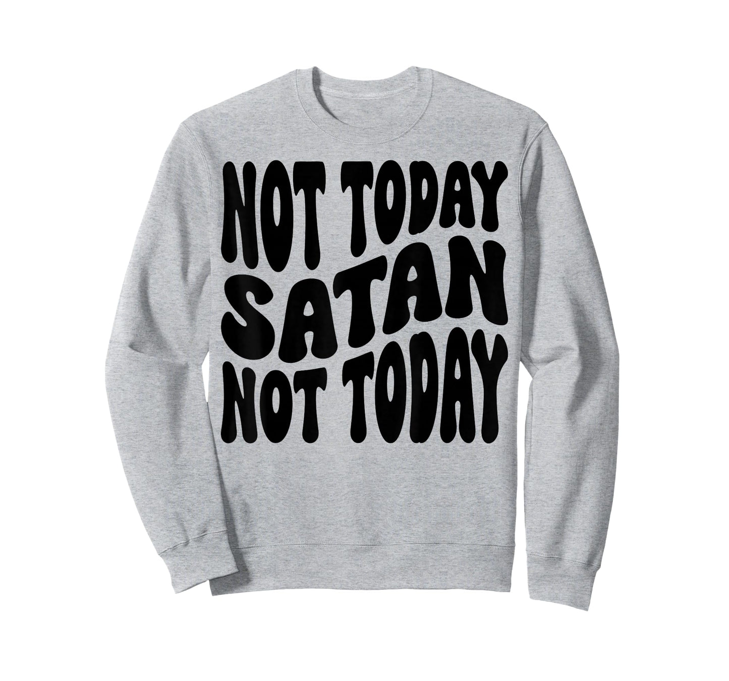 Not Today Satan. Not Today. Christian Men, Women & Kids T-Shirt