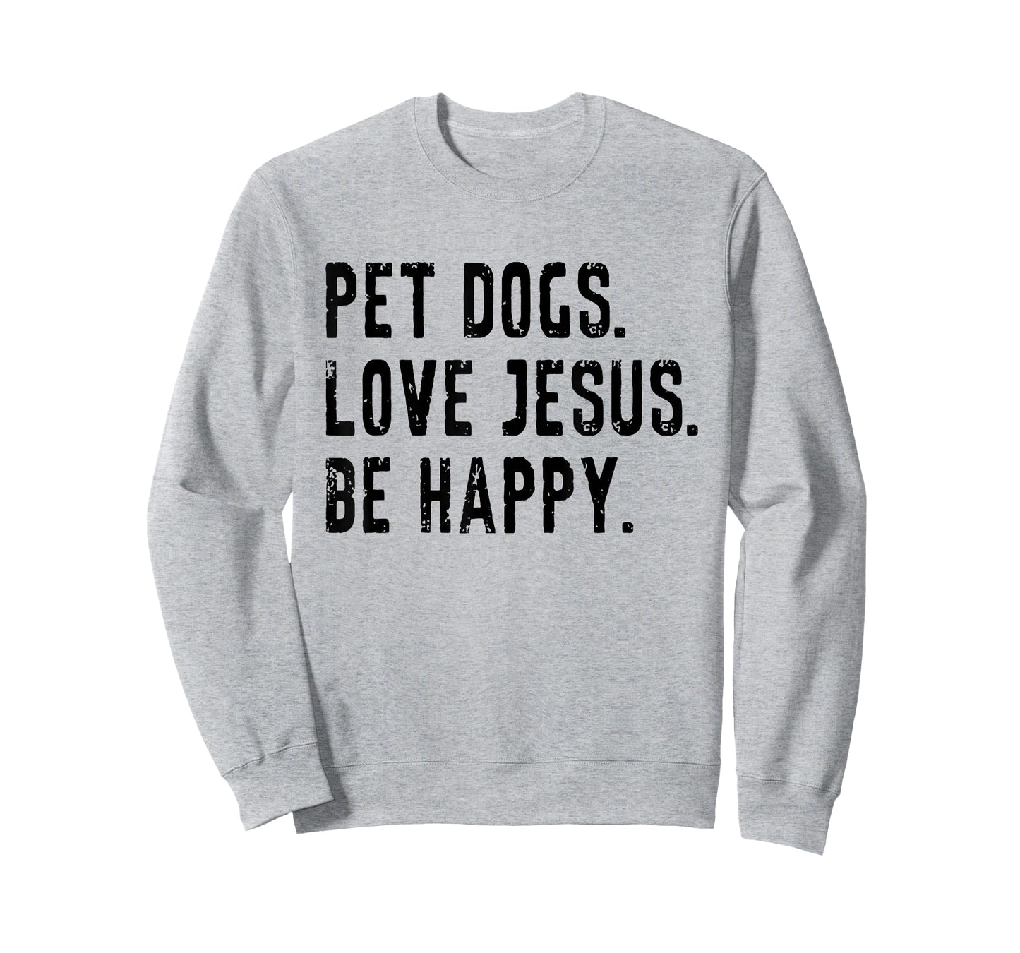 Pet Dogs Love Jesus Be Happy T-Shirt
