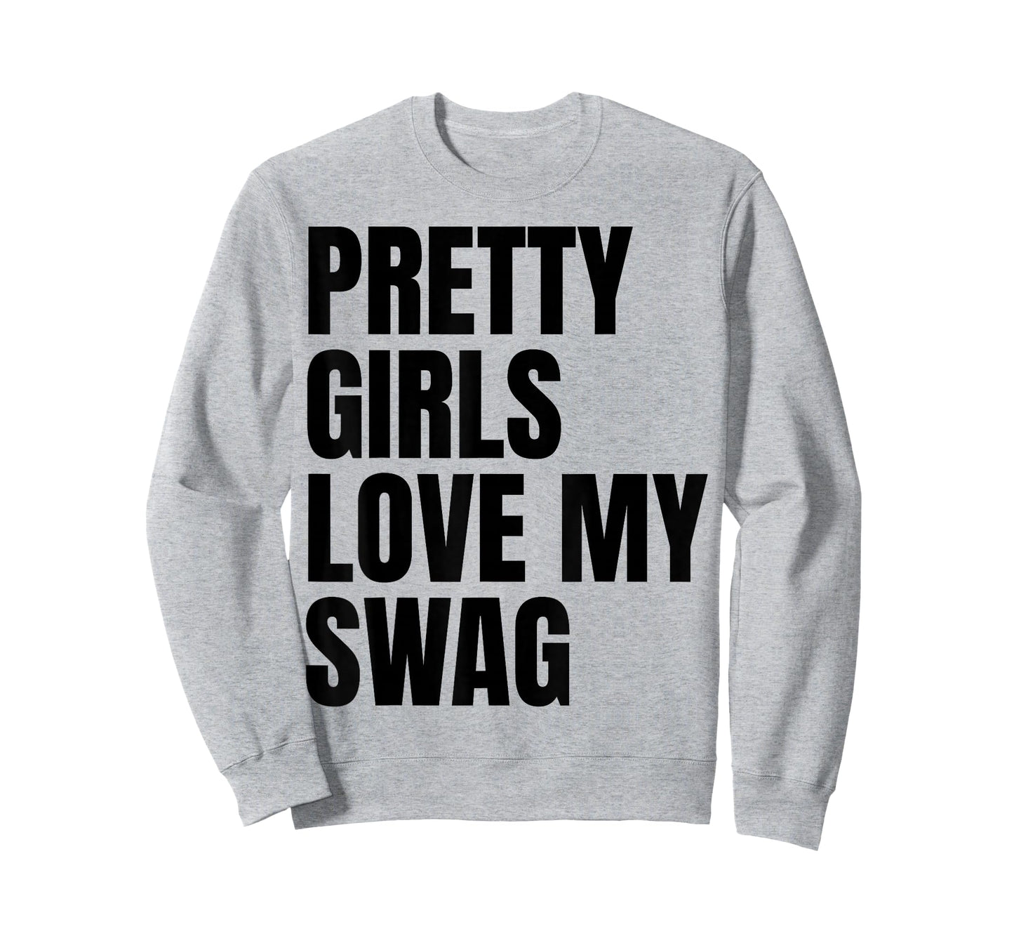 Pretty Girls Love My Swag Funny Quotes T-Shirt