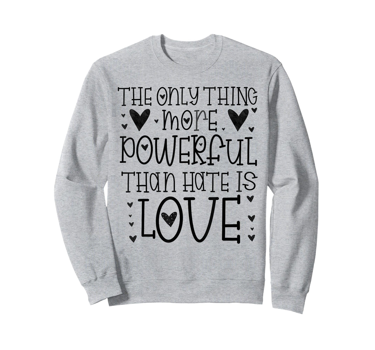 The Only Thing More Powerful Than Hate is Love T-Shirt
