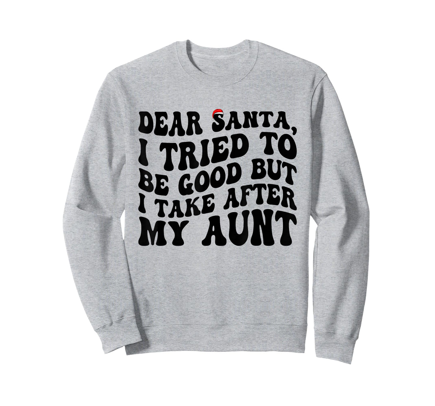 Dear Santa I Tried to Be Good But I Take After My Aunt T-Shirt