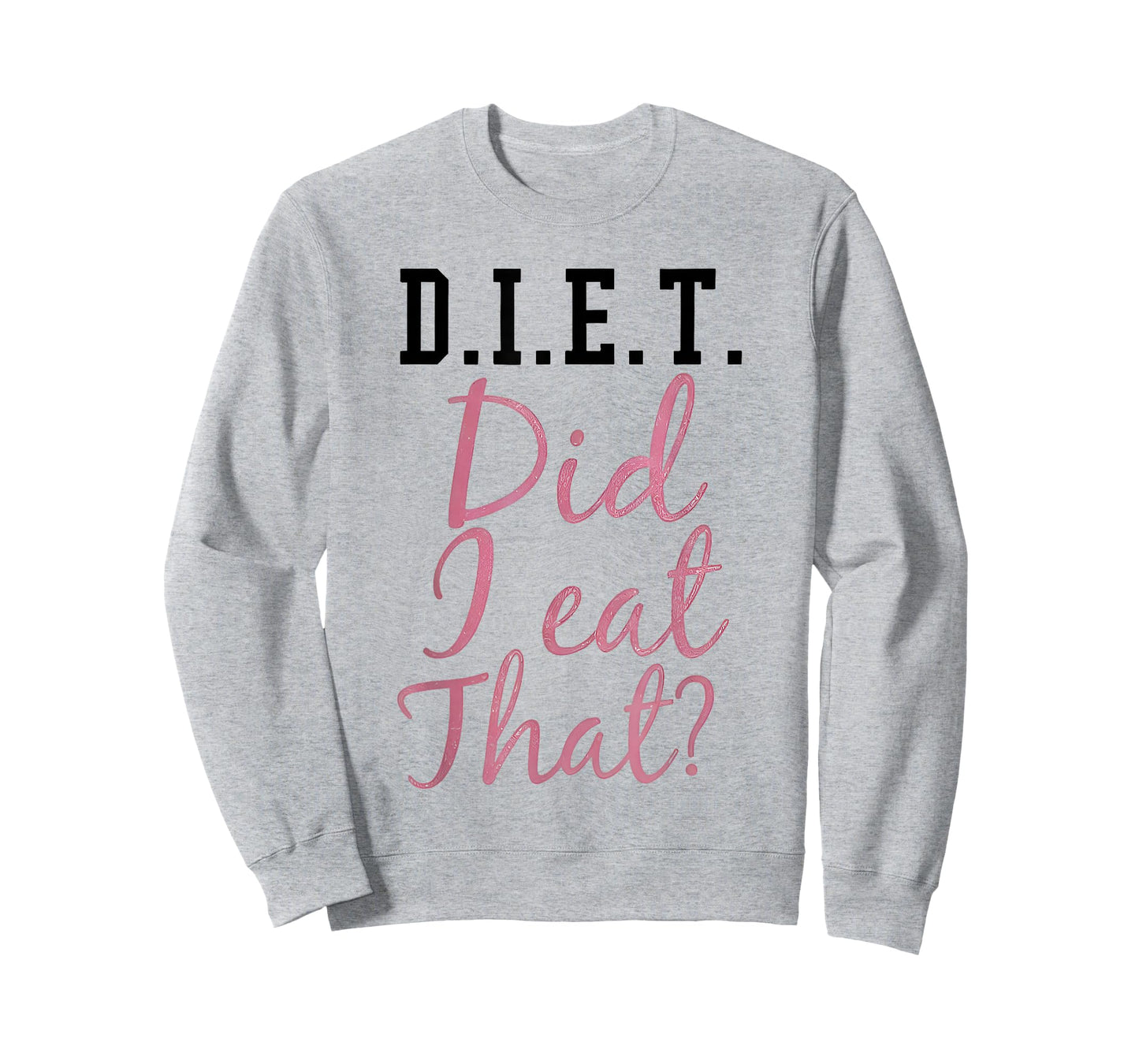 Diet Did I Eat That Funny Diet Saying Quote Pink Men Women T-Shirt