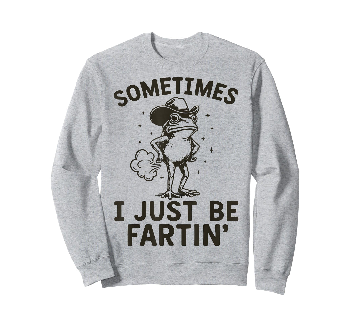 Sometimes I Just Be Fartin' T-Shirt