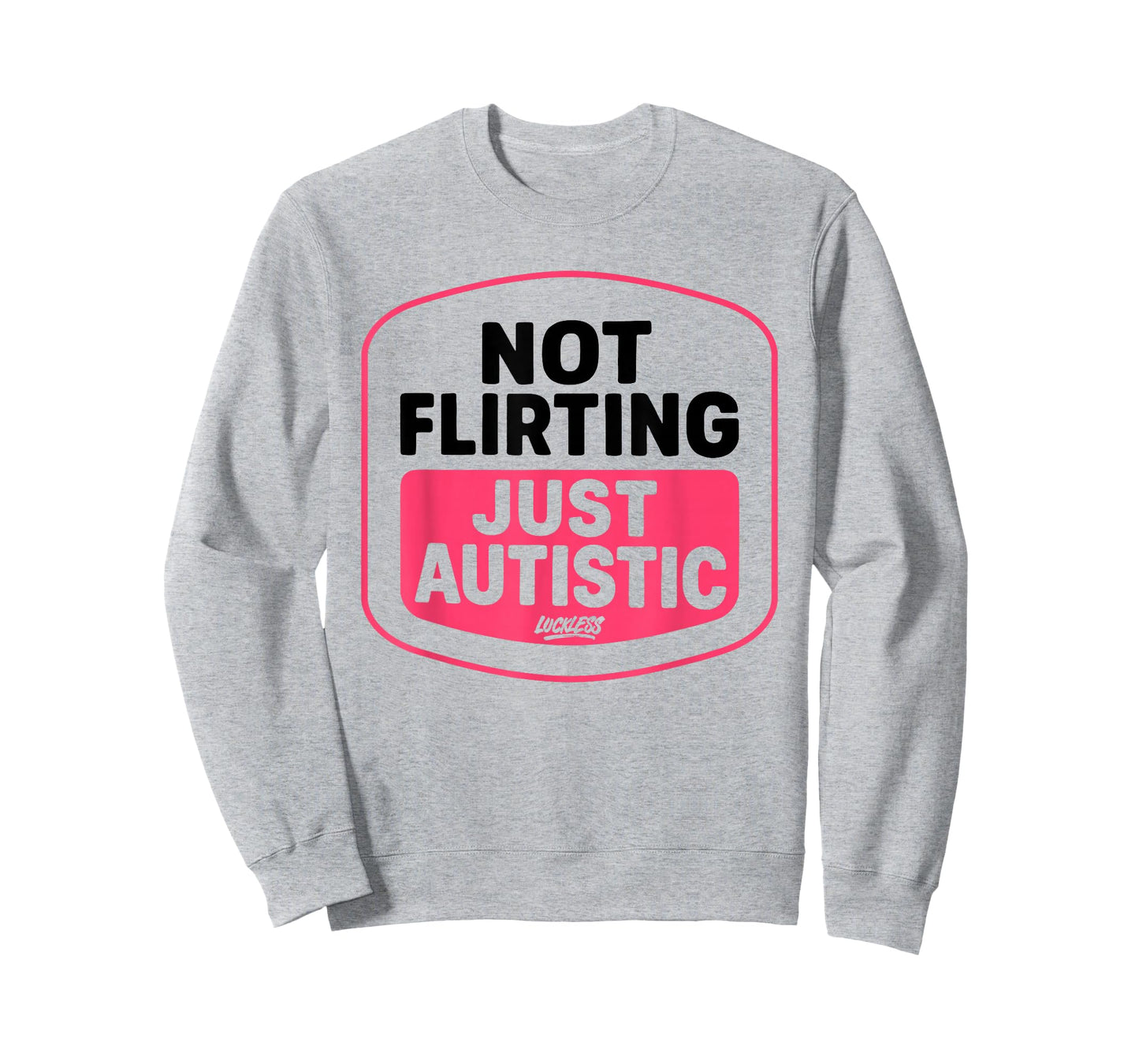 Not Flirting Just Autistic Funny Quotes T-Shirt