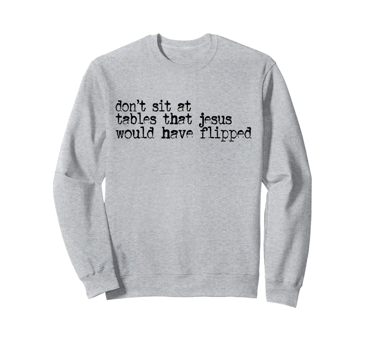 Don't Sit at Tables That Jesus Would Have Flipped T-Shirt