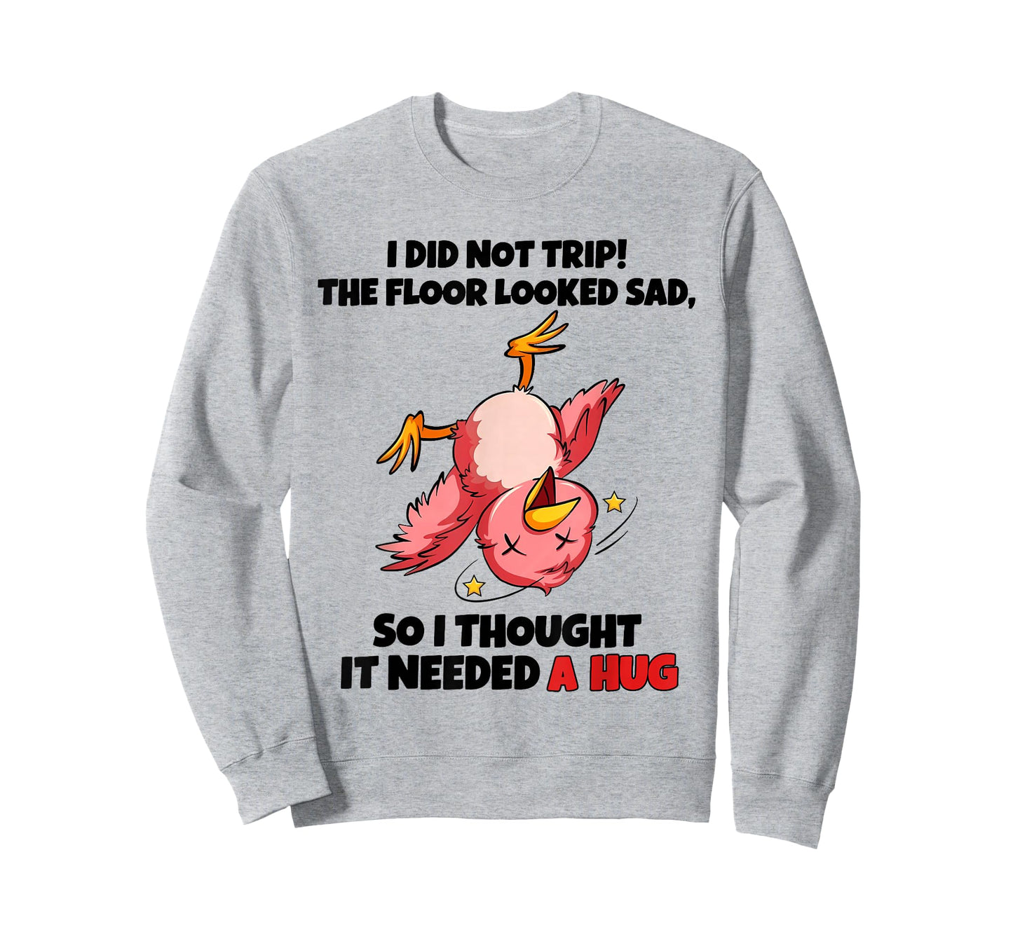 I Did Not Trip The Floor Looked Sad So I Thought It Needed A T-Shirt