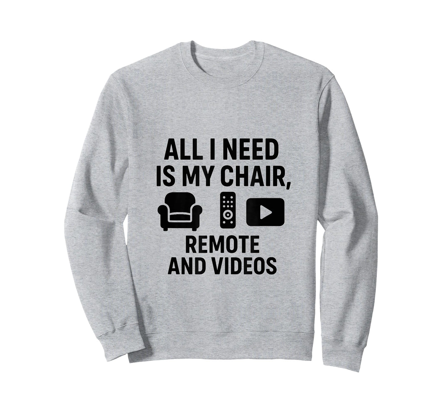 All I Need is My Chair, Remote, and Videos T-Shirt