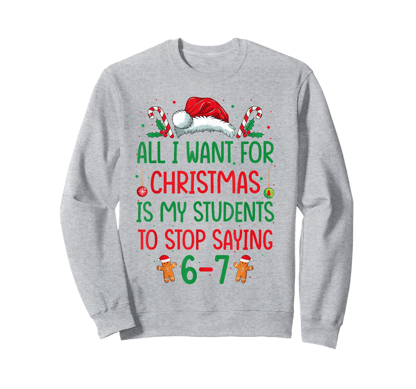 All I Want for Christmas is My Students to Stop Saying 6-7 T-Shirt