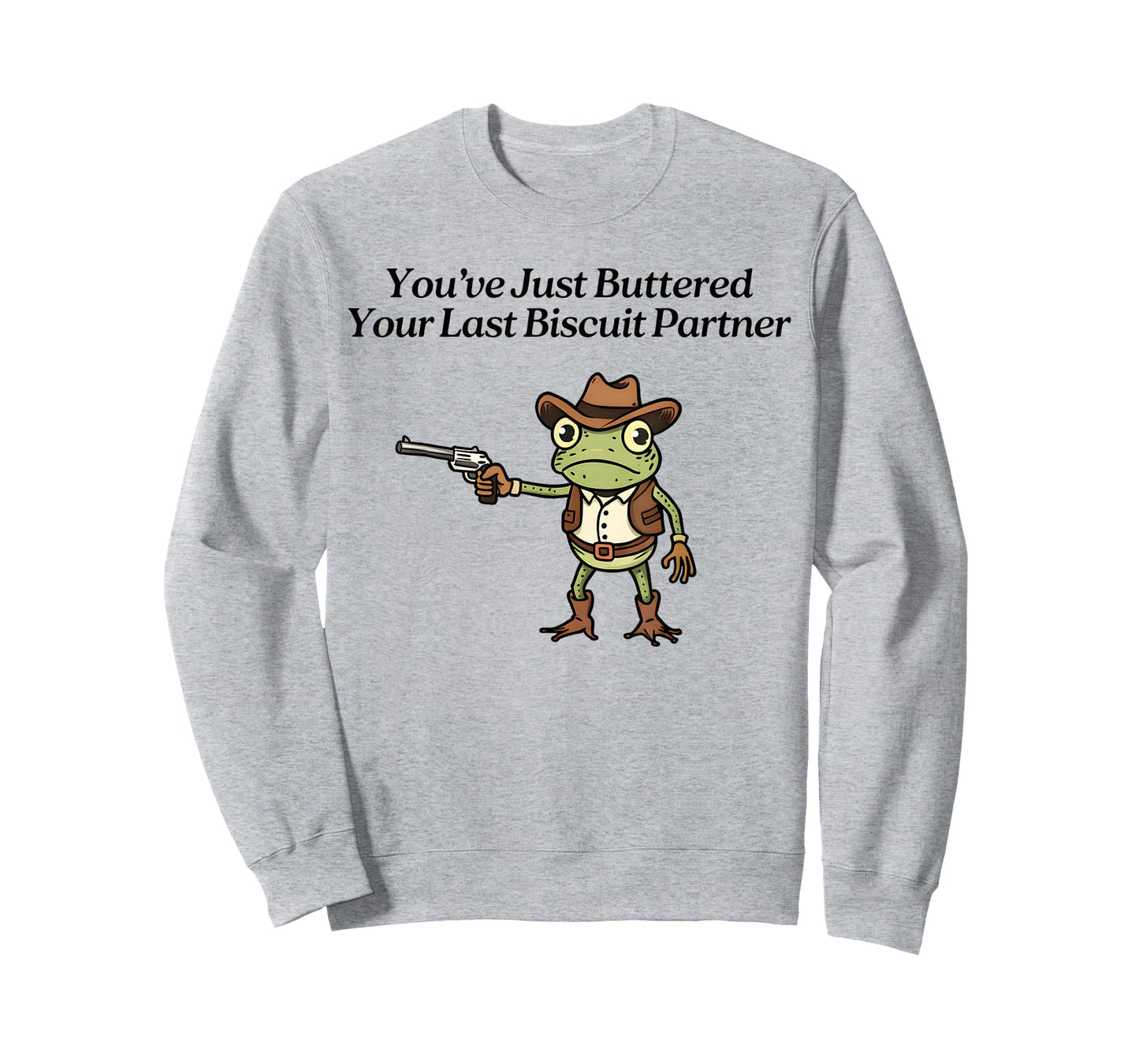 You've Just Buttered Your Last Biscuit Partner Cowboy Frog T-Shirt