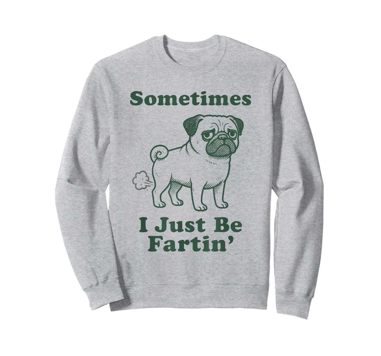 Pug Dog Fart Funny Sometimes I Just Be Fartin Farter Sayings T-Shirt