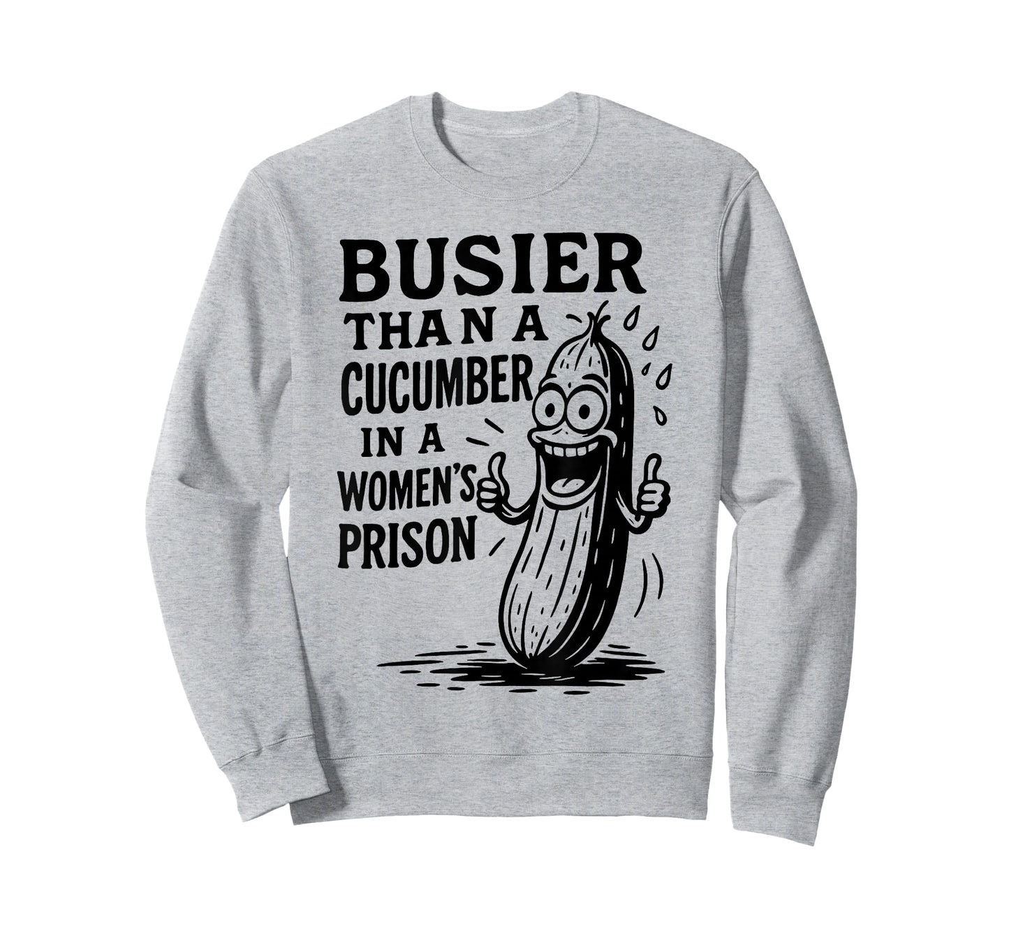 Busier Than A Cucumber in A Womens Prison Funny Humor Quote T-Shirt