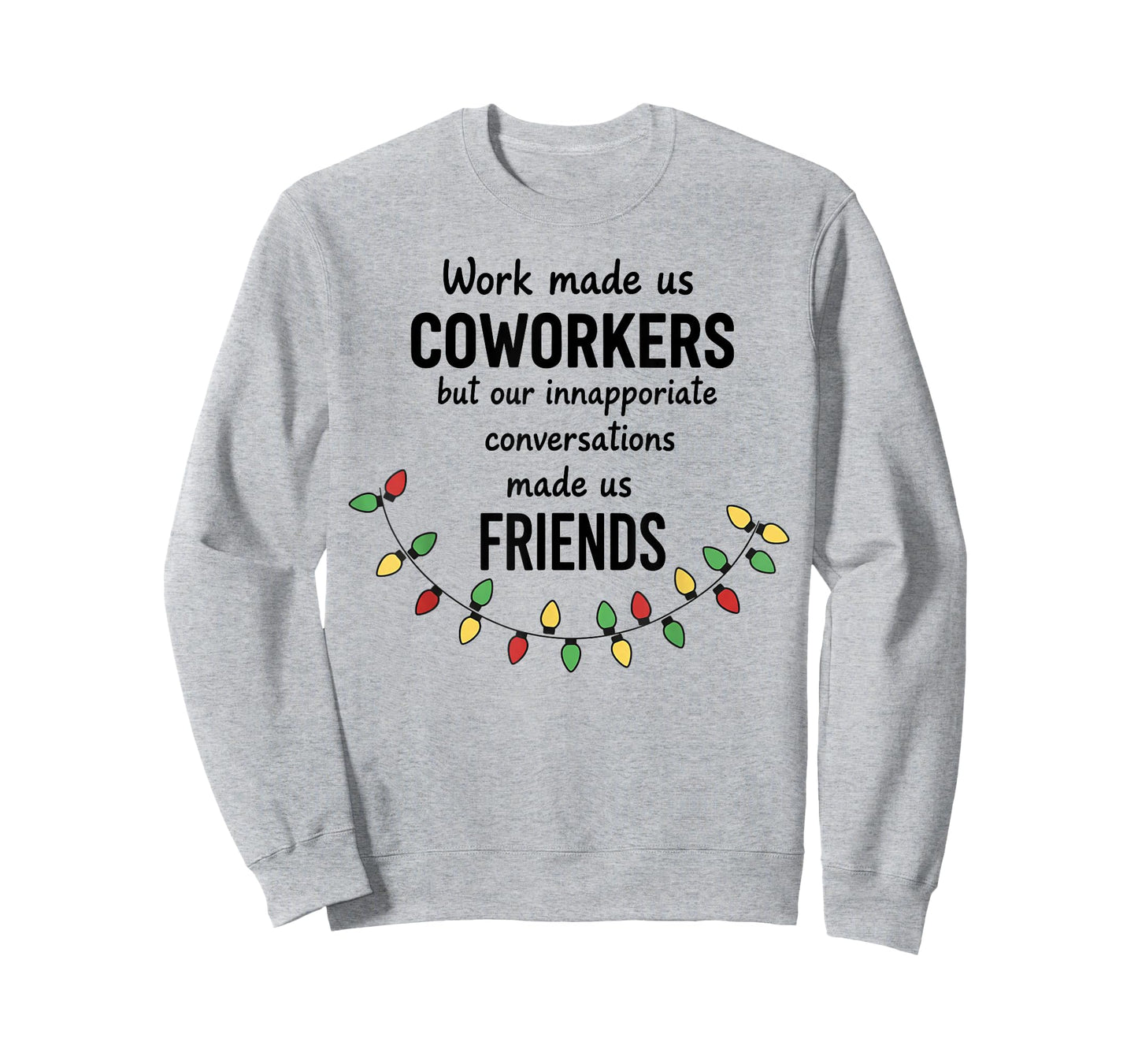 Work Made Us Coworkers But Our Inappropriate Conversations T-Shirt