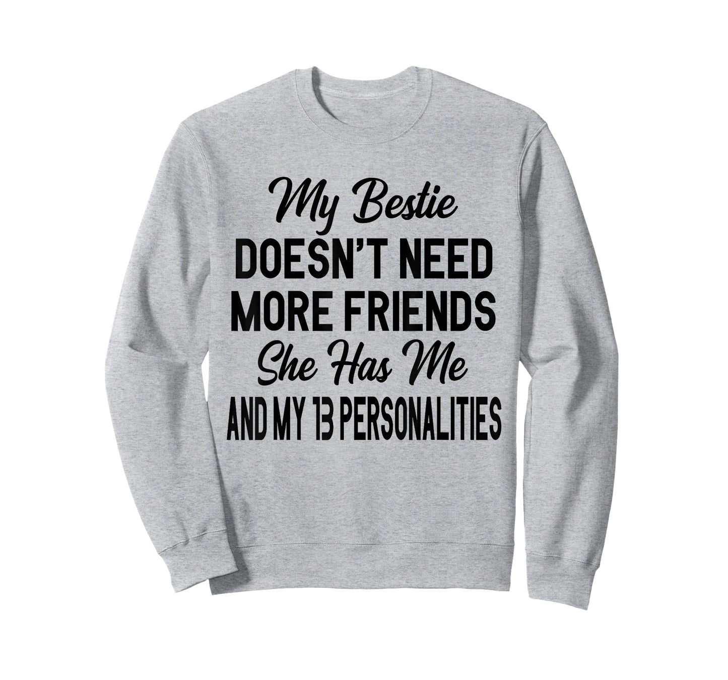 My Bestie Doesn't Need More Friends She Has Me T-Shirt