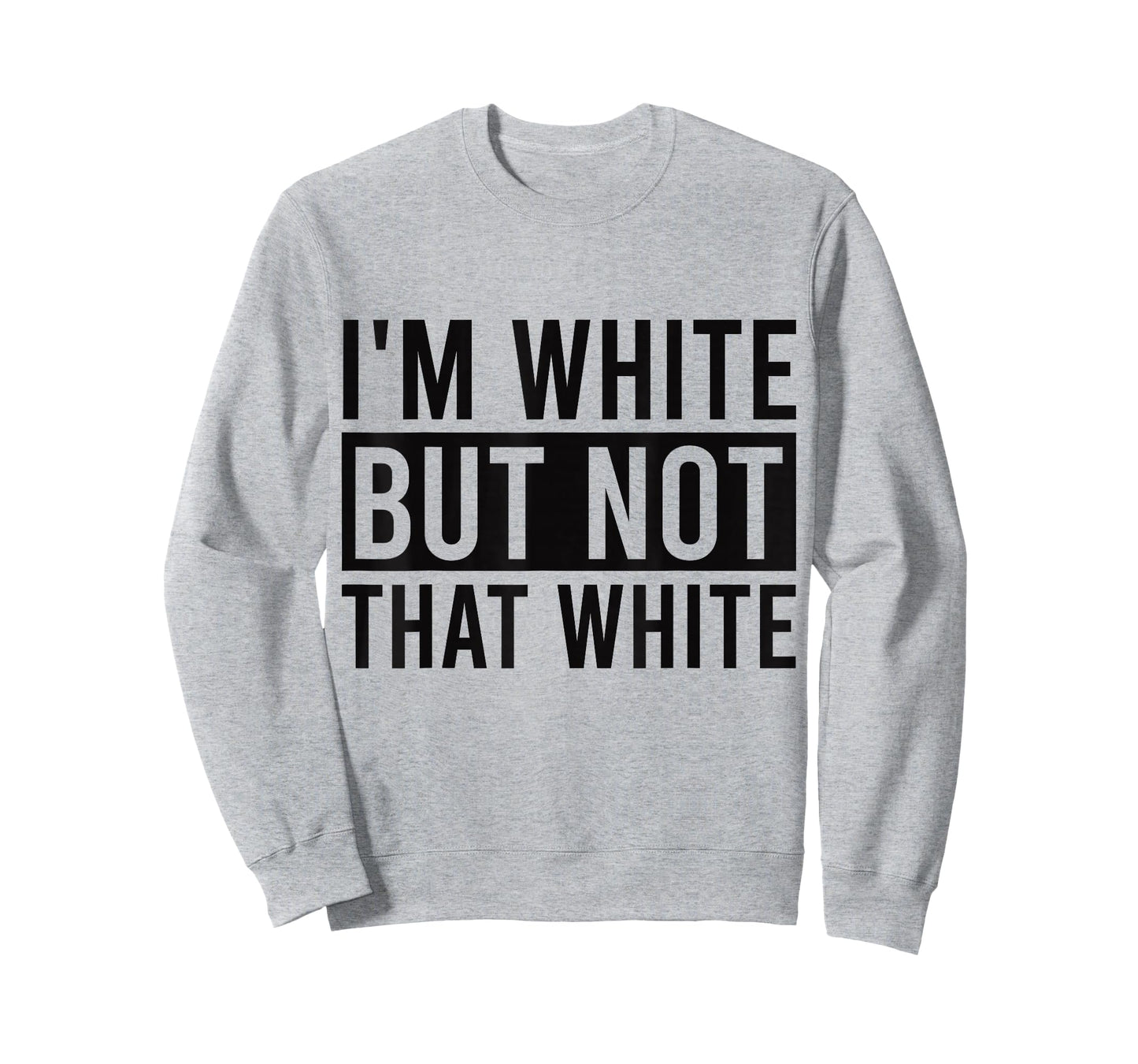 I'm White But Not That White Sarcastic Meme T-Shirt