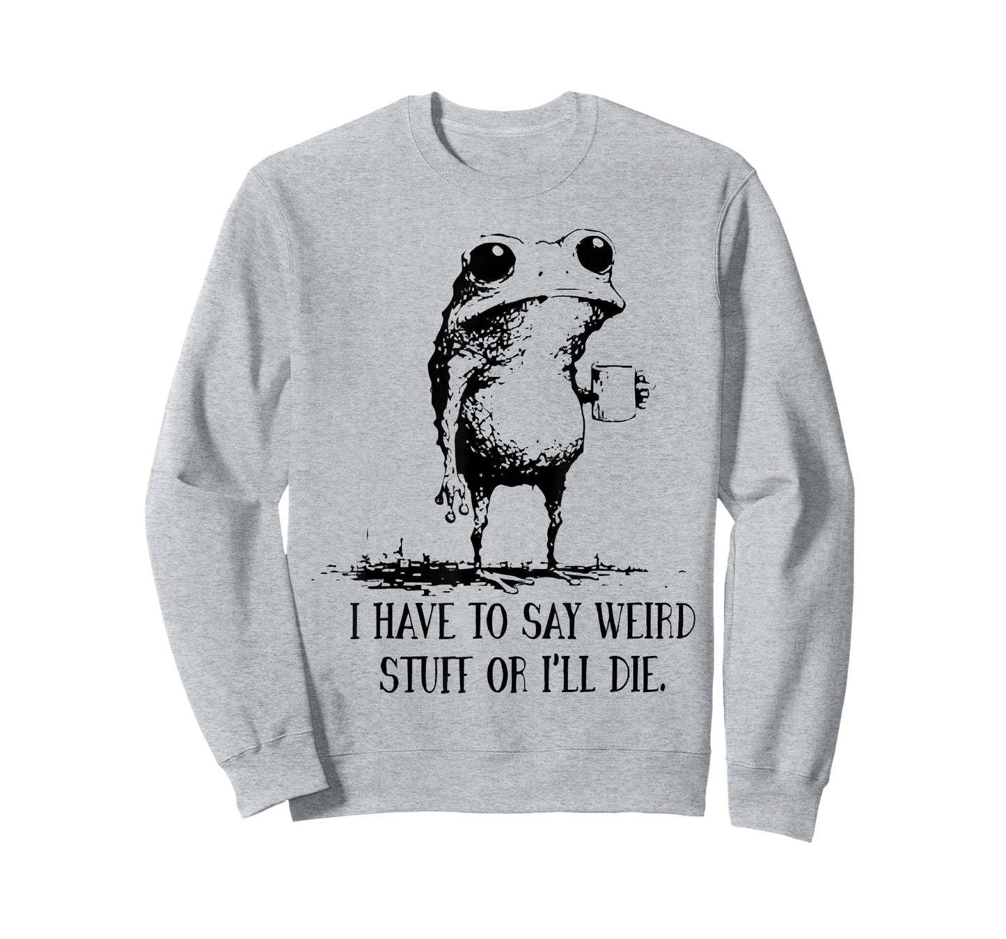 I Have to Say Weird Stuff Or I'll Die Frog Drinking Coffee T-Shirt