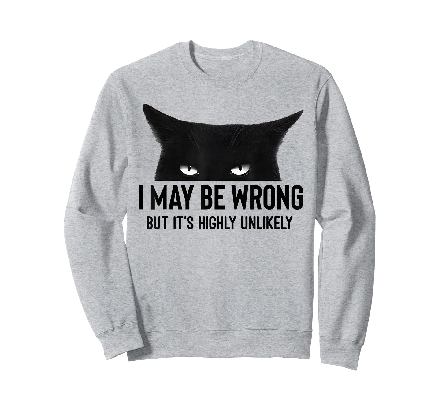 I May Be Wrong But Its Highly Unlikely Meme Black Cat Angry T-Shirt