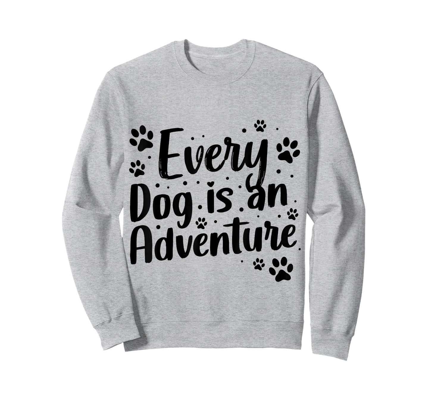 Every Dog is an Adventure Funny Dog Lover Quote T-Shirt