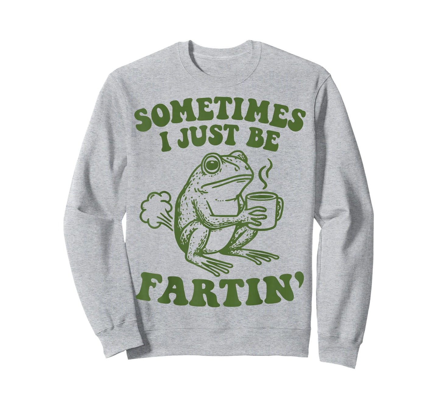 Sometimes I Just Be Fartin' T-Shirt