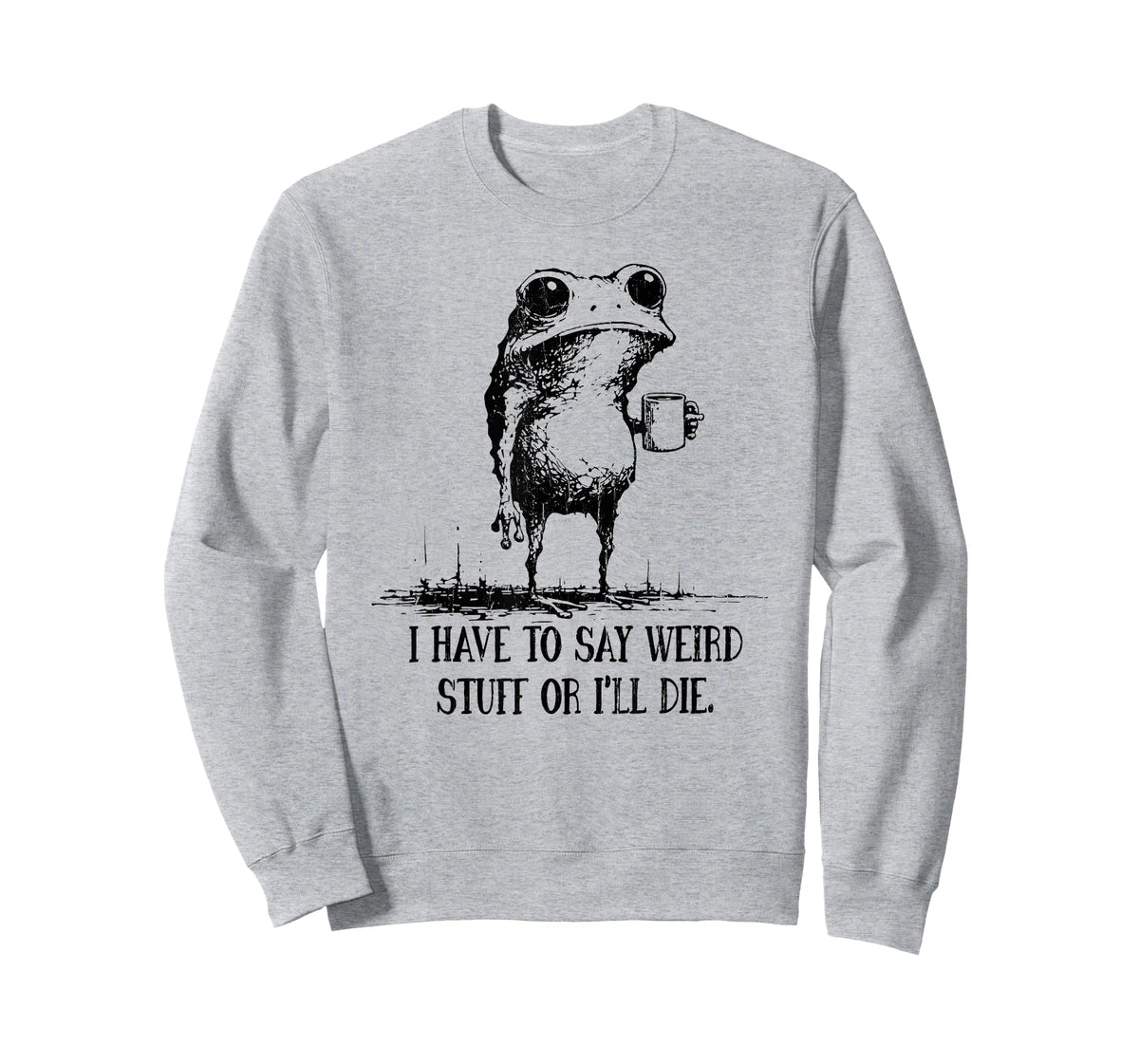 I Have to Say Weird Stuff Or I Will Die T-Shirt