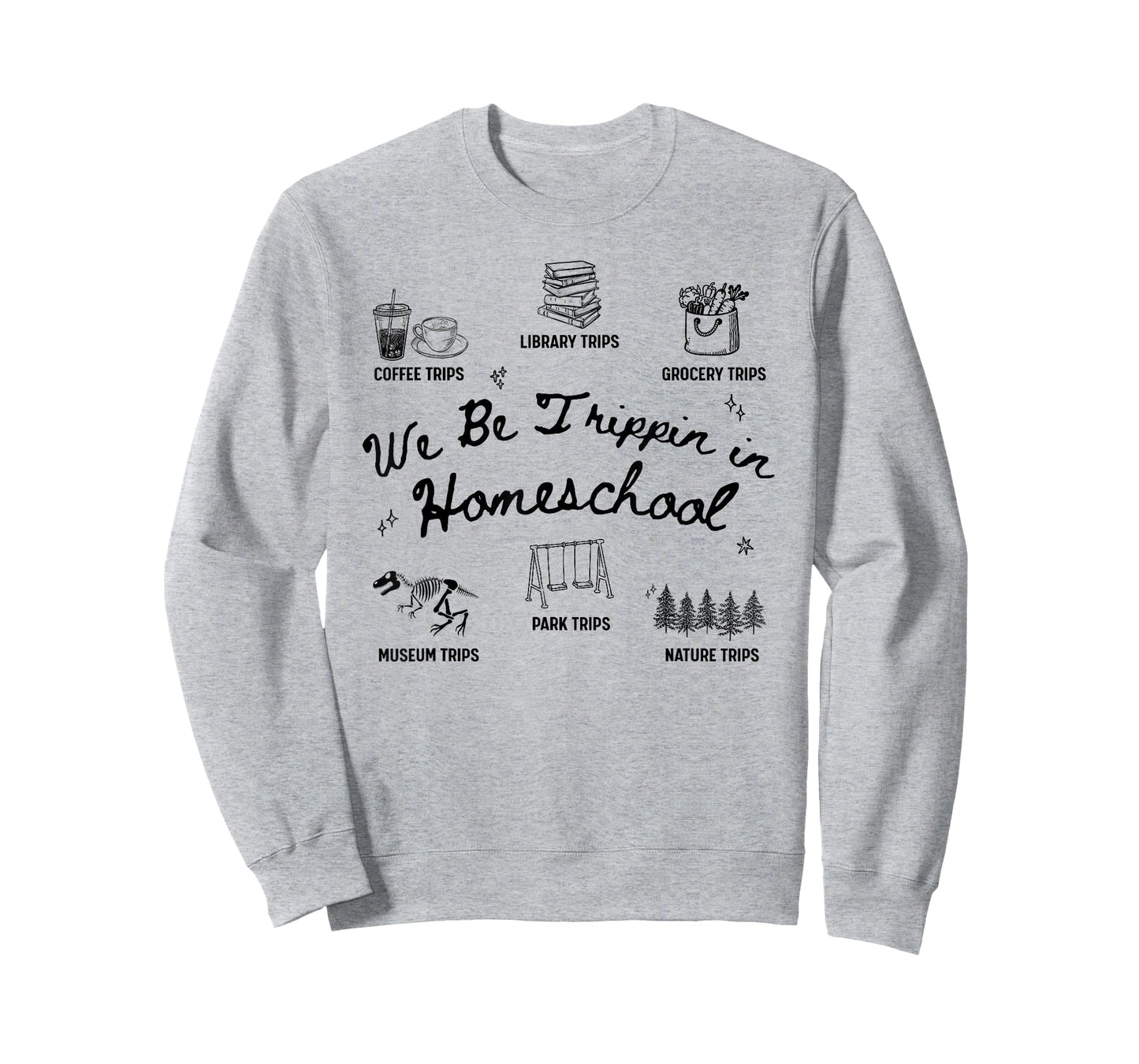 We Be Trippin in Homeschool Funny Homeschooling Mom Dad T-Shirt