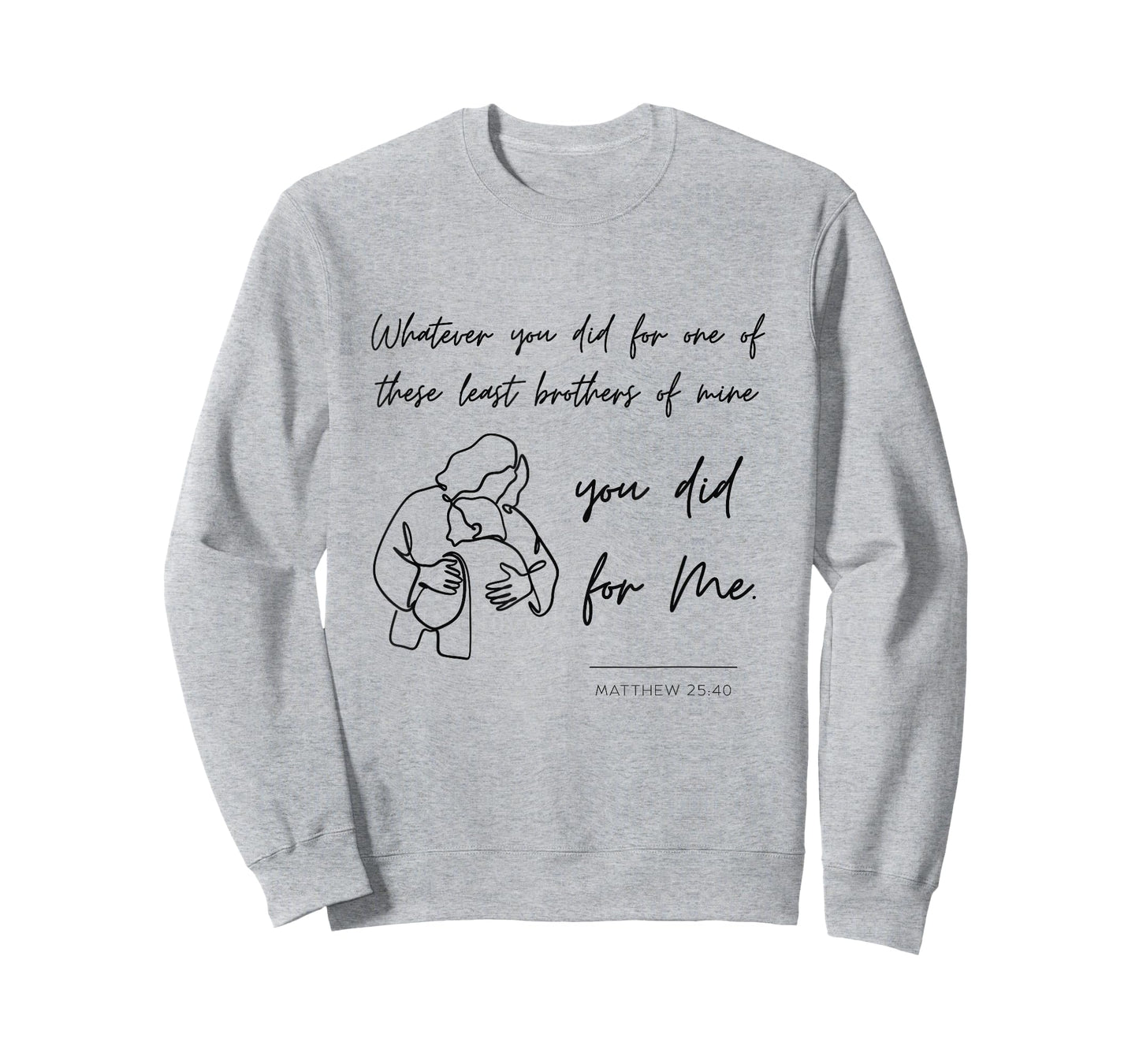 Matthew 25 40 25:40 Gospel Bible Verse Jesus Quote Christian T-Shirt