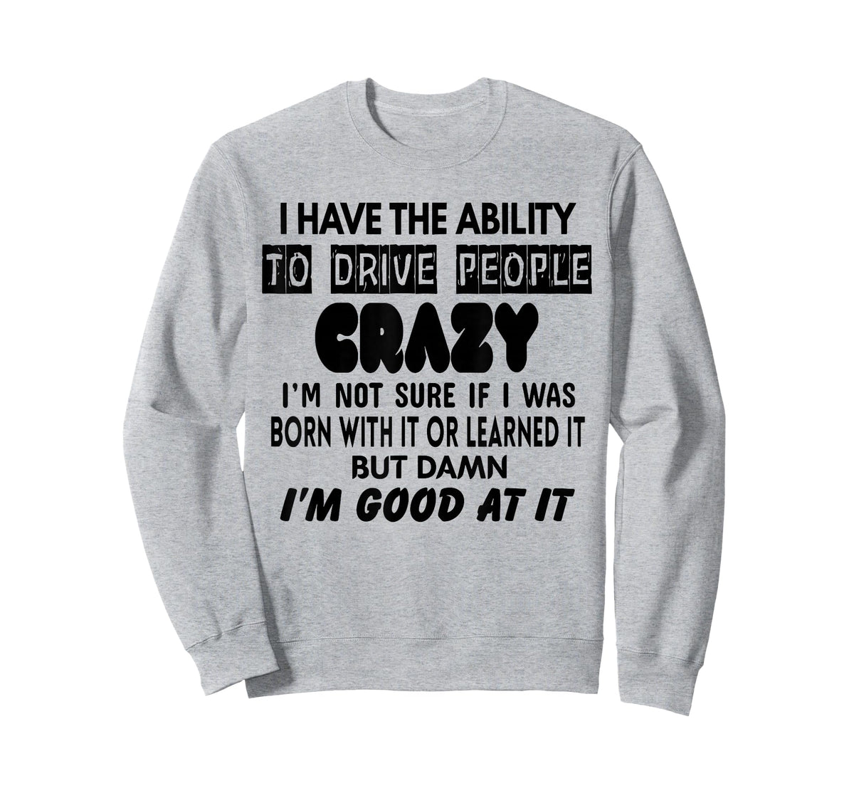 I Have The Ability to Drive People Crazy I'm Not Sure Funny T-Shirt
